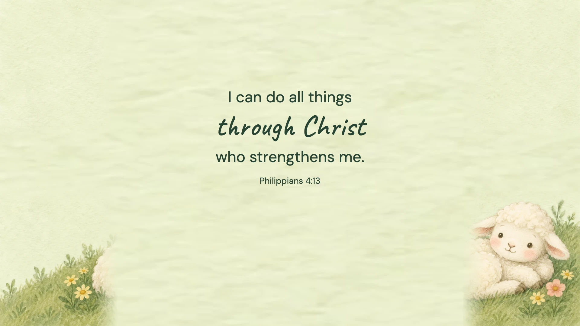 Philippians 4:13 · Gentle illustration — Kids and family desktop wallpaper. Philippians 4:13: I can do all things through Christ who strengthens me.