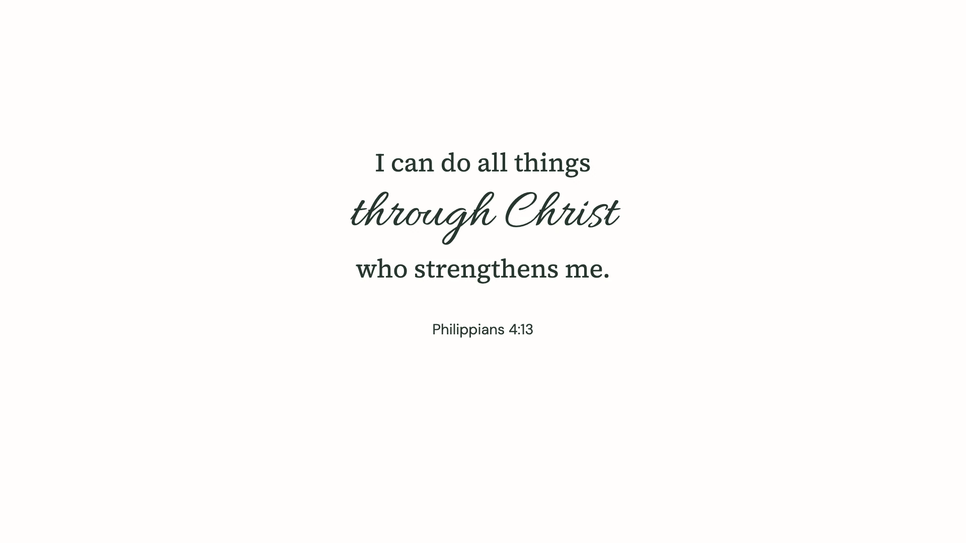 Philippians 4:13 · Minimal script — Minimal desktop wallpaper. Philippians 4:13: I can do all things through Christ who strengthens me.