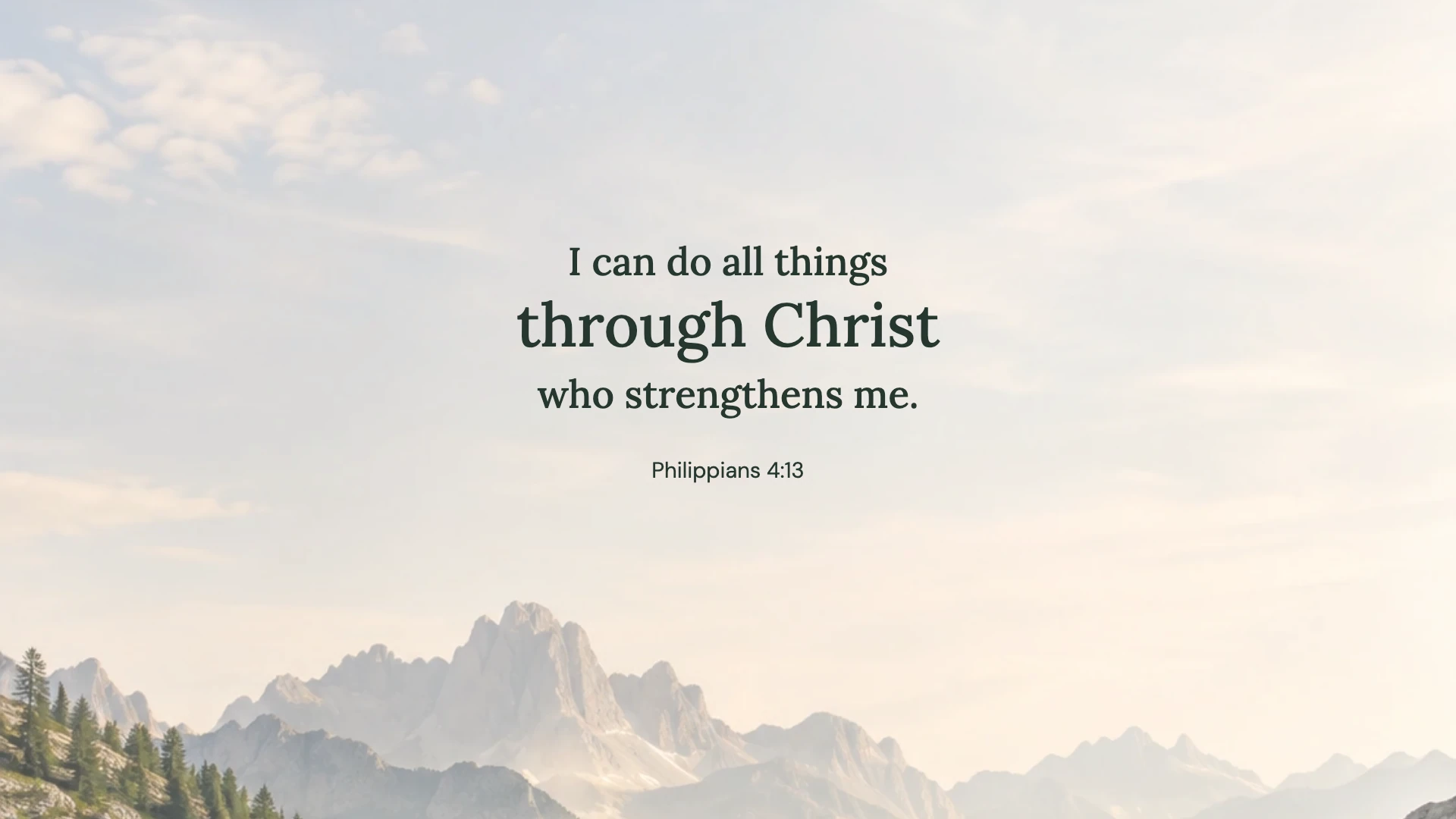 Philippians 4:13 · Mountain air — Nature desktop wallpaper. Philippians 4:13: I can do all things through Christ who strengthens me.