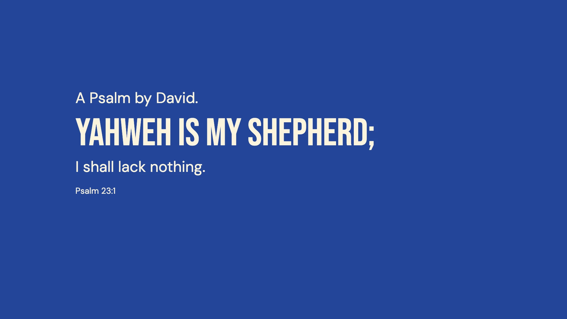 Psalm 23:1 · Bold cobalt — Modern desktop wallpaper. Psalm 23:1: A Psalm by David. Yahweh is my shepherd; I shall lack nothing.