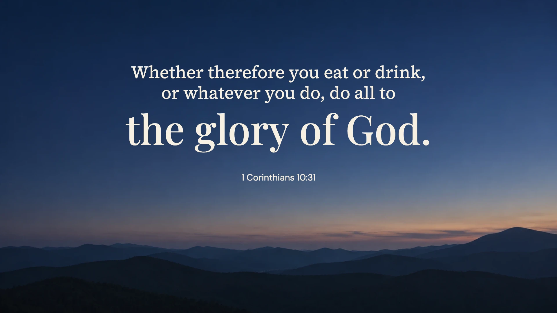 The glory of God — Worship desktop wallpaper. 1 Corinthians 10:31: Whether therefore you eat or drink, or whatever you do, do all to the glory of God.