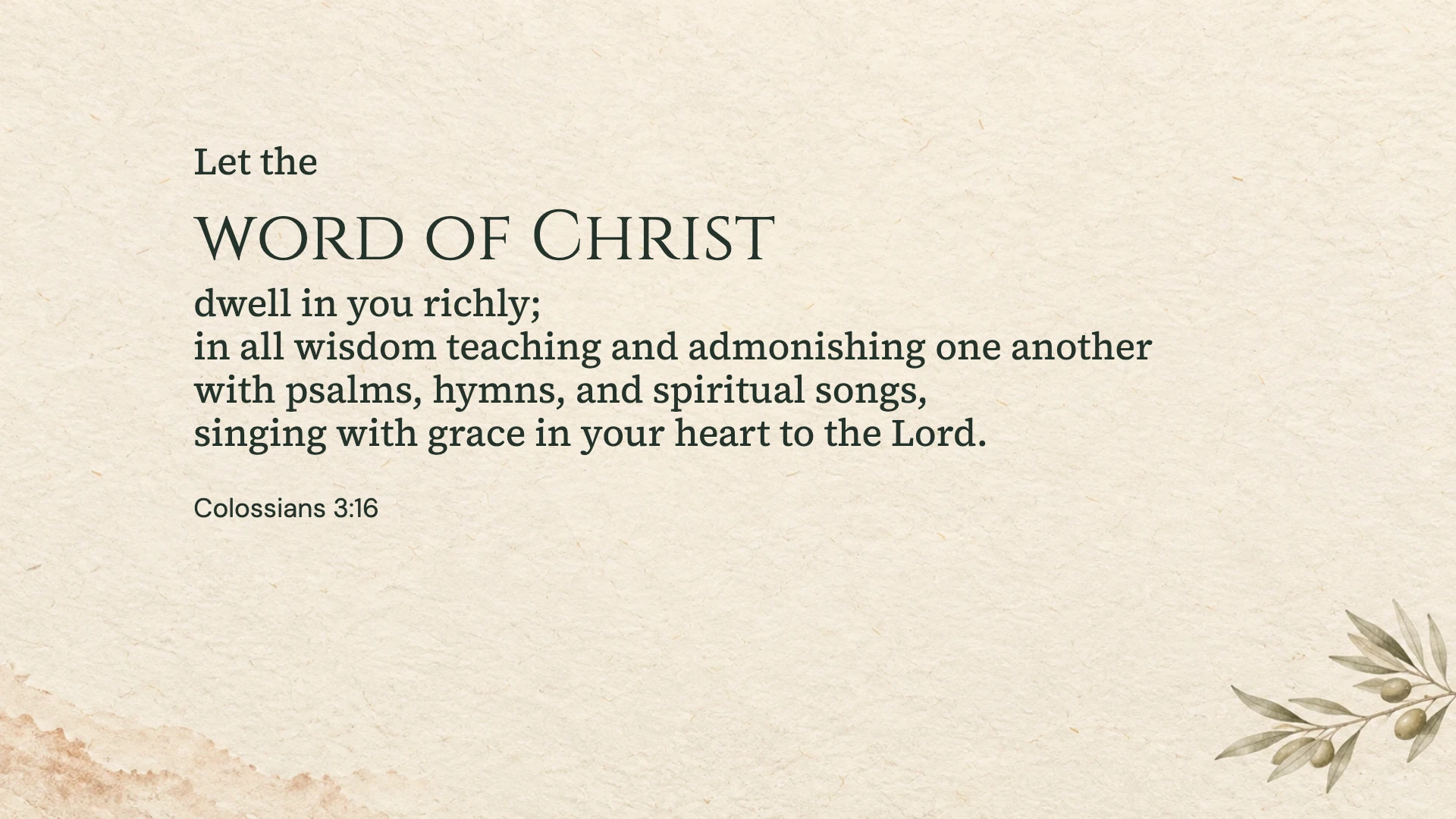 Word of Christ — Worship desktop wallpaper. Colossians 3:16: Let the word of Christ dwell in you richly; in all wisdom teaching and admonishing one another with psalms, hymns, and spiritual songs, singing with grace in your heart to the Lord.