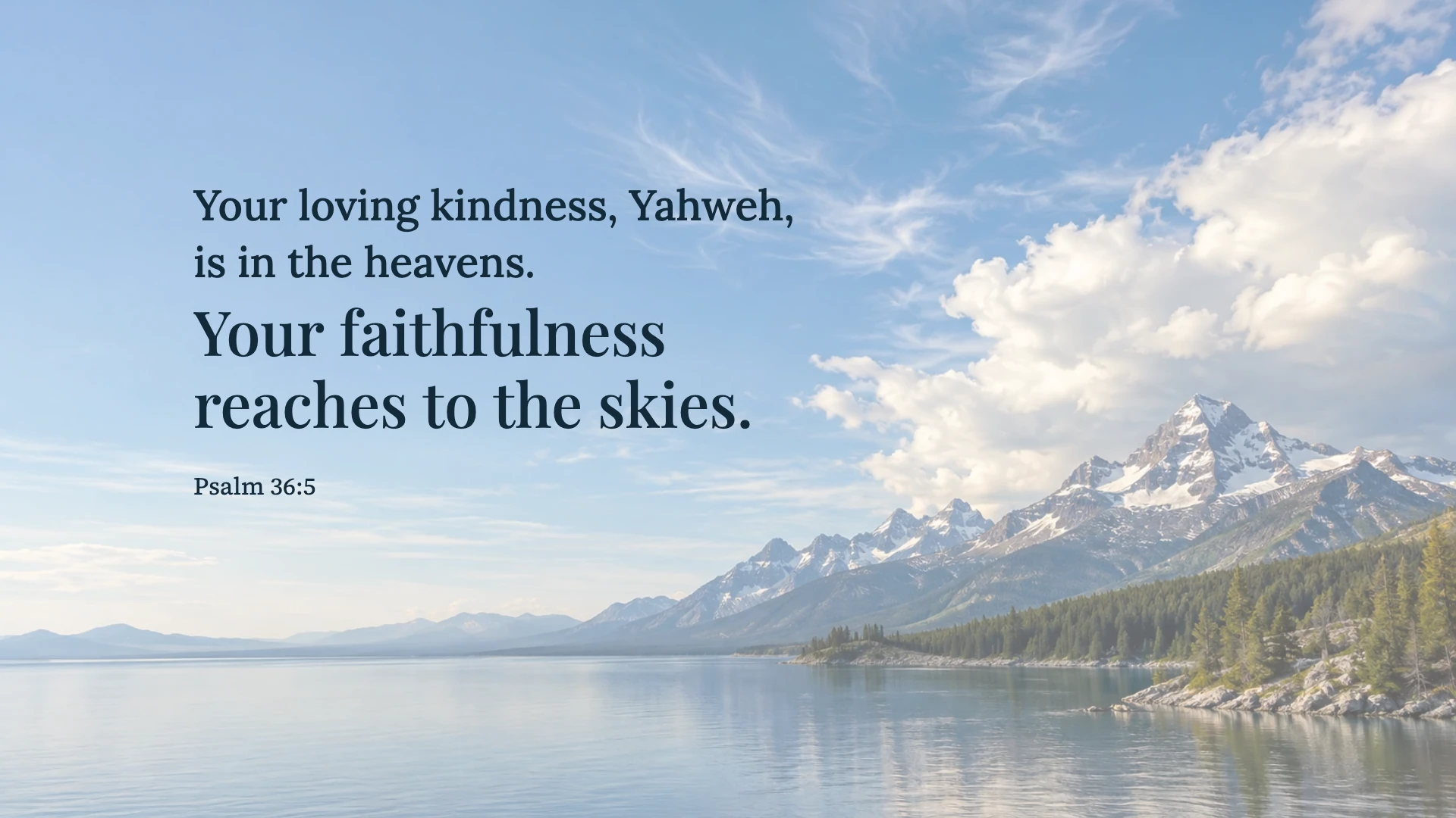 Faithfulness to the skies — Nature desktop wallpaper. Psalm 36:5: Your loving kindness, Yahweh, is in the heavens. Your faithfulness reaches to the skies.