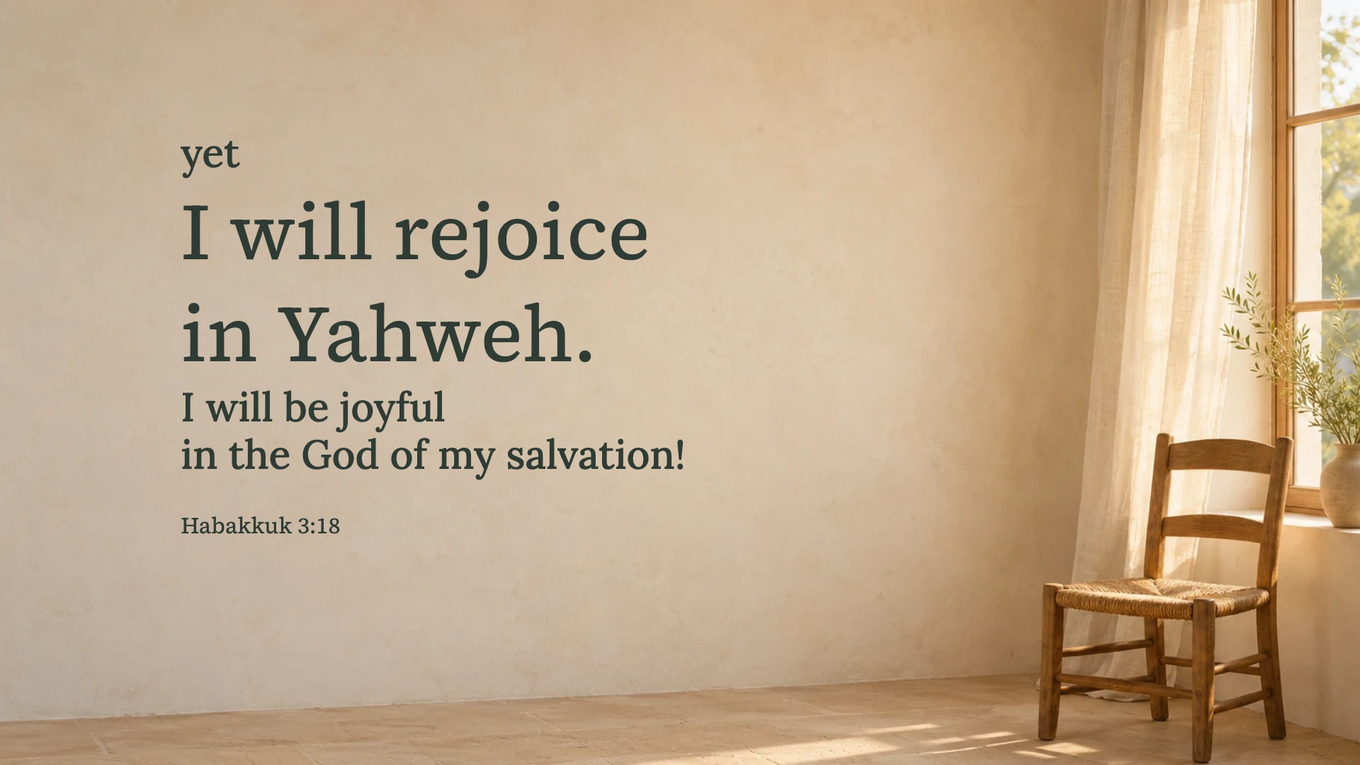 Yet I will rejoice — Worship desktop wallpaper. Habakkuk 3:18: yet I will rejoice in Yahweh. I will be joyful in the God of my salvation!