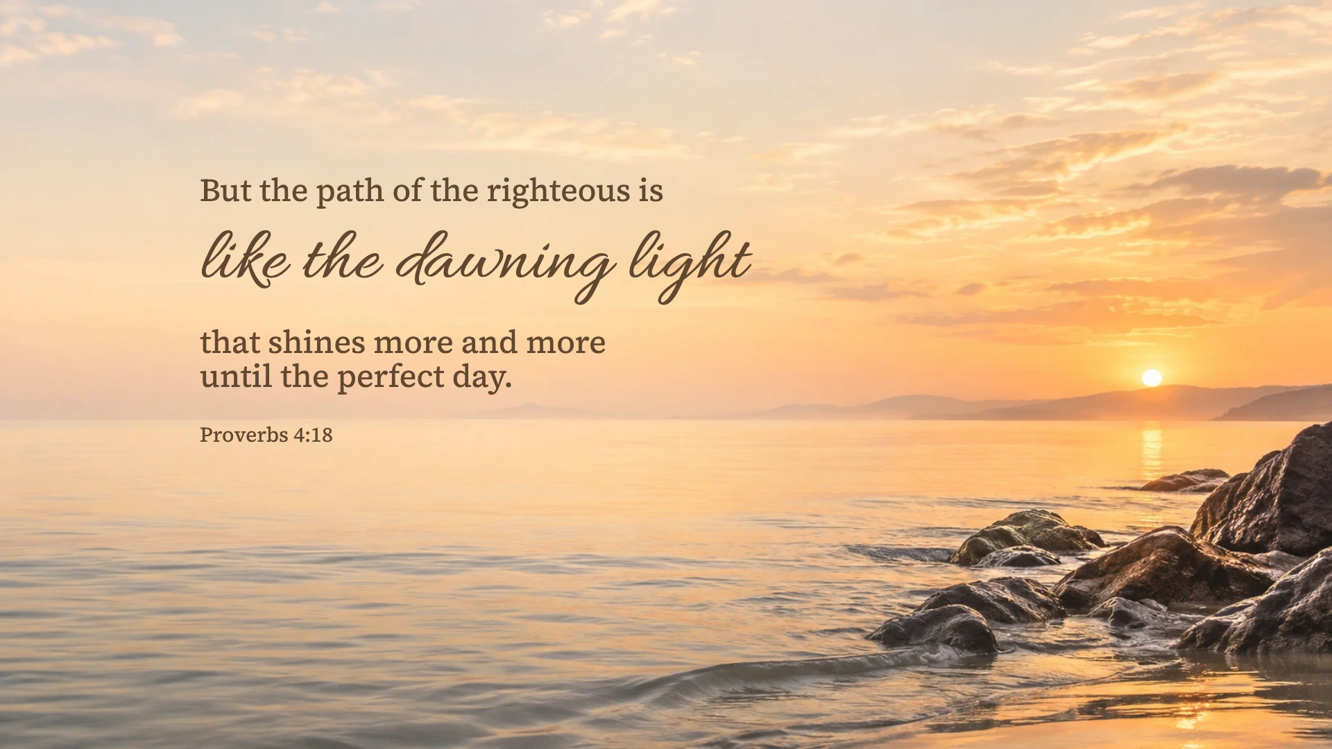 Like the dawning light — Nature desktop wallpaper. Proverbs 4:18: But the path of the righteous is like the dawning light that shines more and more until the perfect day.