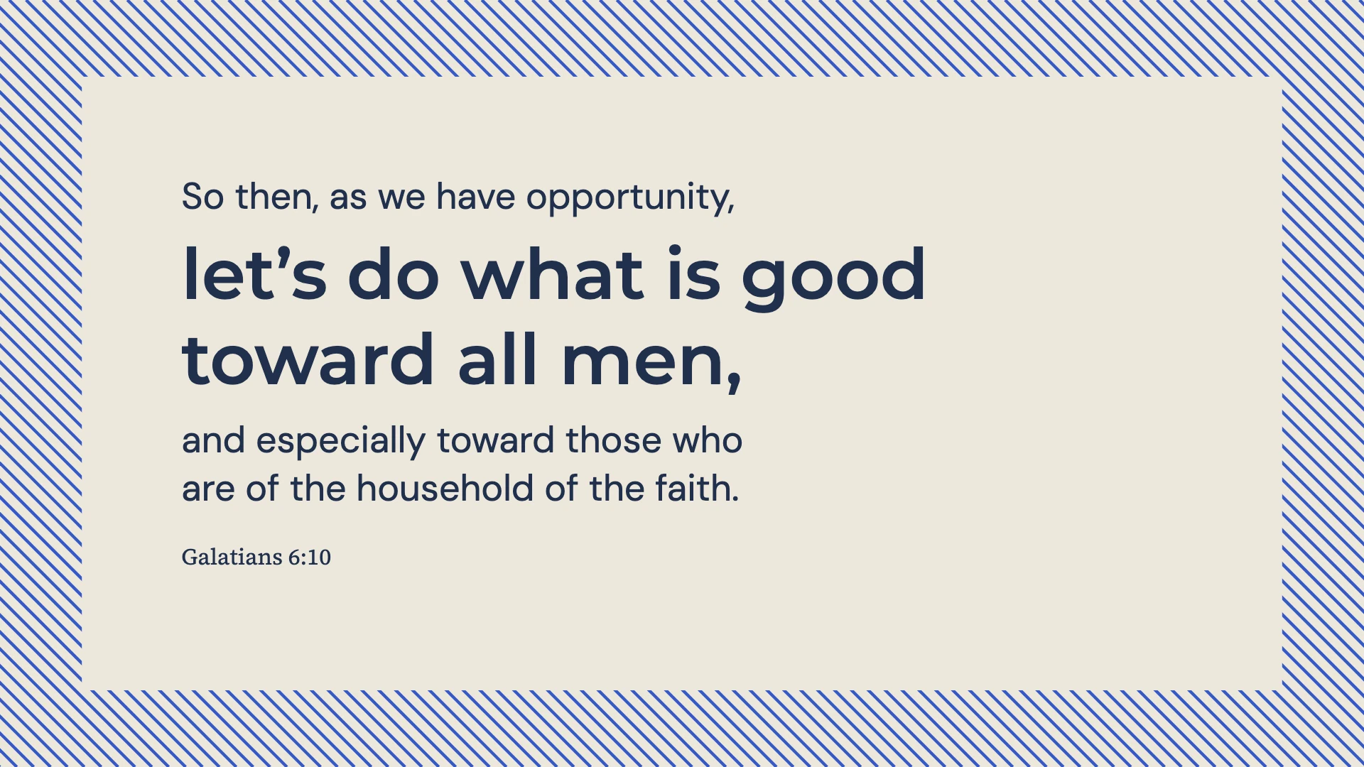 Doing good as opportunity comes — Optical rhythm desktop wallpaper. Galatians 6:10: So then, as we have opportunity, let’s do what is good toward all men, and especially toward those who are of the household of the faith.