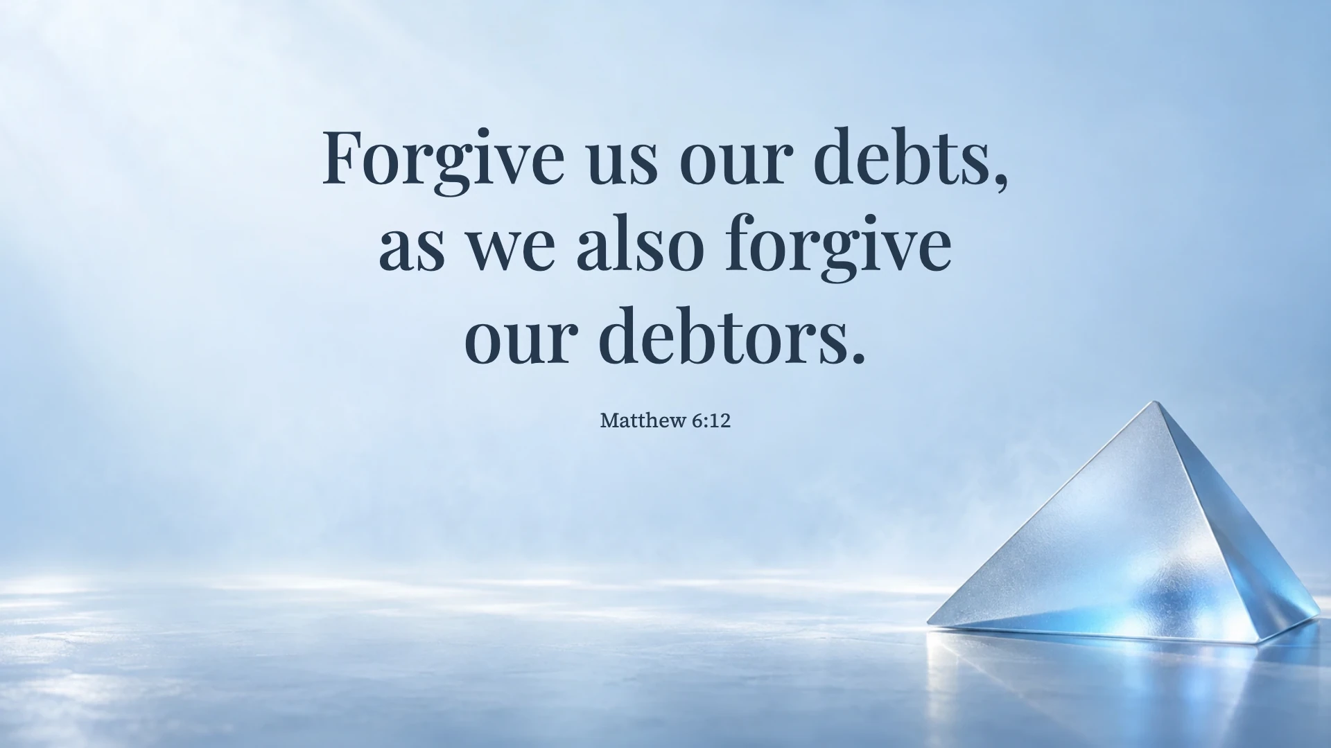 Forgiveness received and extended — Ice blue chrome desktop wallpaper. Matthew 6:12: Forgive us our debts, as we also forgive our debtors.