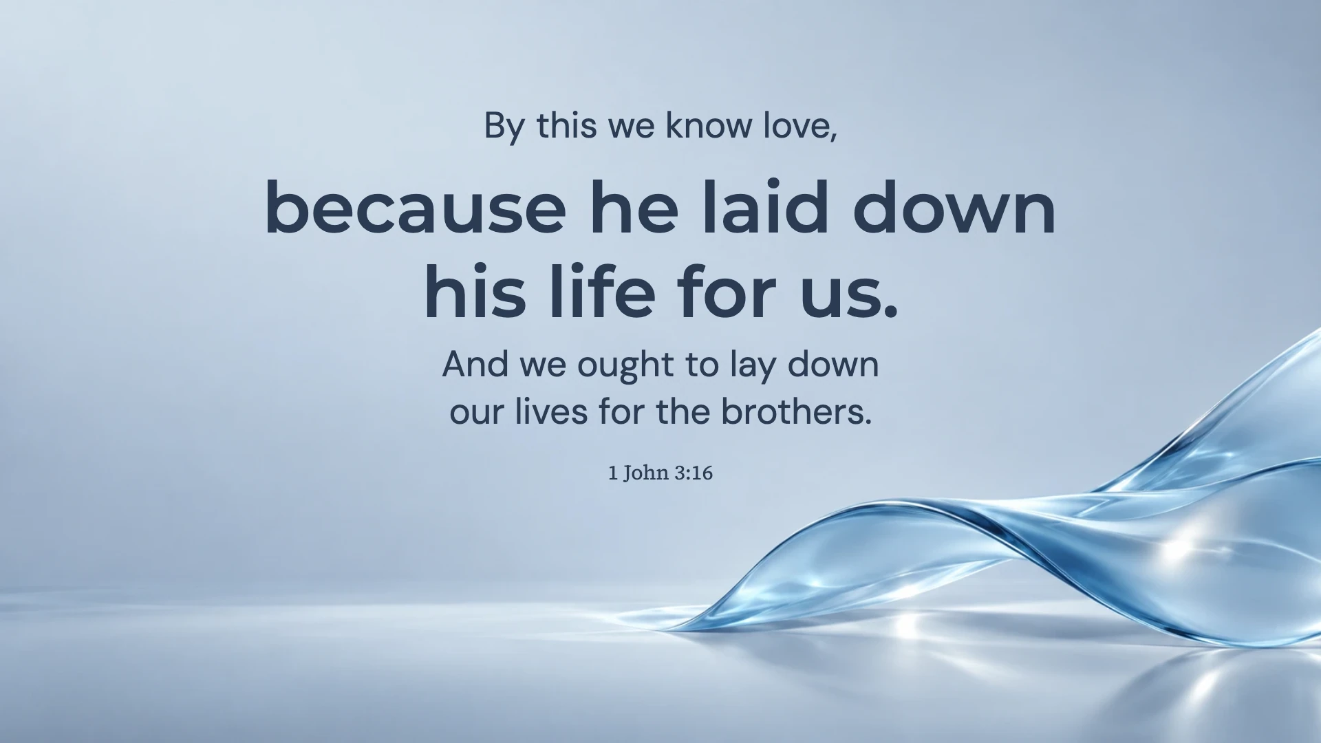 Self-giving love patterned on Christ — Ice blue chrome desktop wallpaper. 1 John 3:16: By this we know love, because he laid down his life for us. And we ought to lay down our lives for the brothers.
