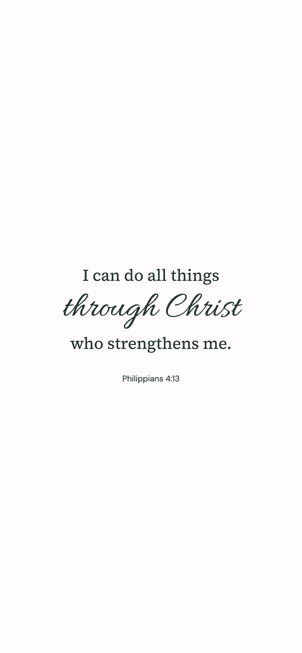 Philippians 4:13 · Minimal script — Minimal phone wallpaper. Philippians 4:13: I can do all things through Christ who strengthens me.