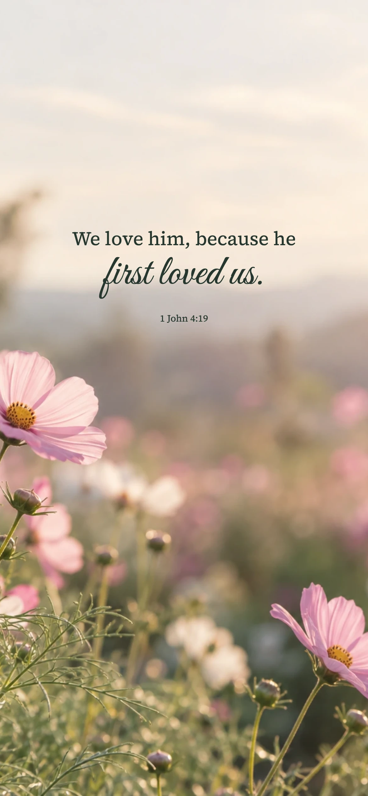 First loved — Nature phone wallpaper. 1 John 4:19: We love him, because he first loved us.