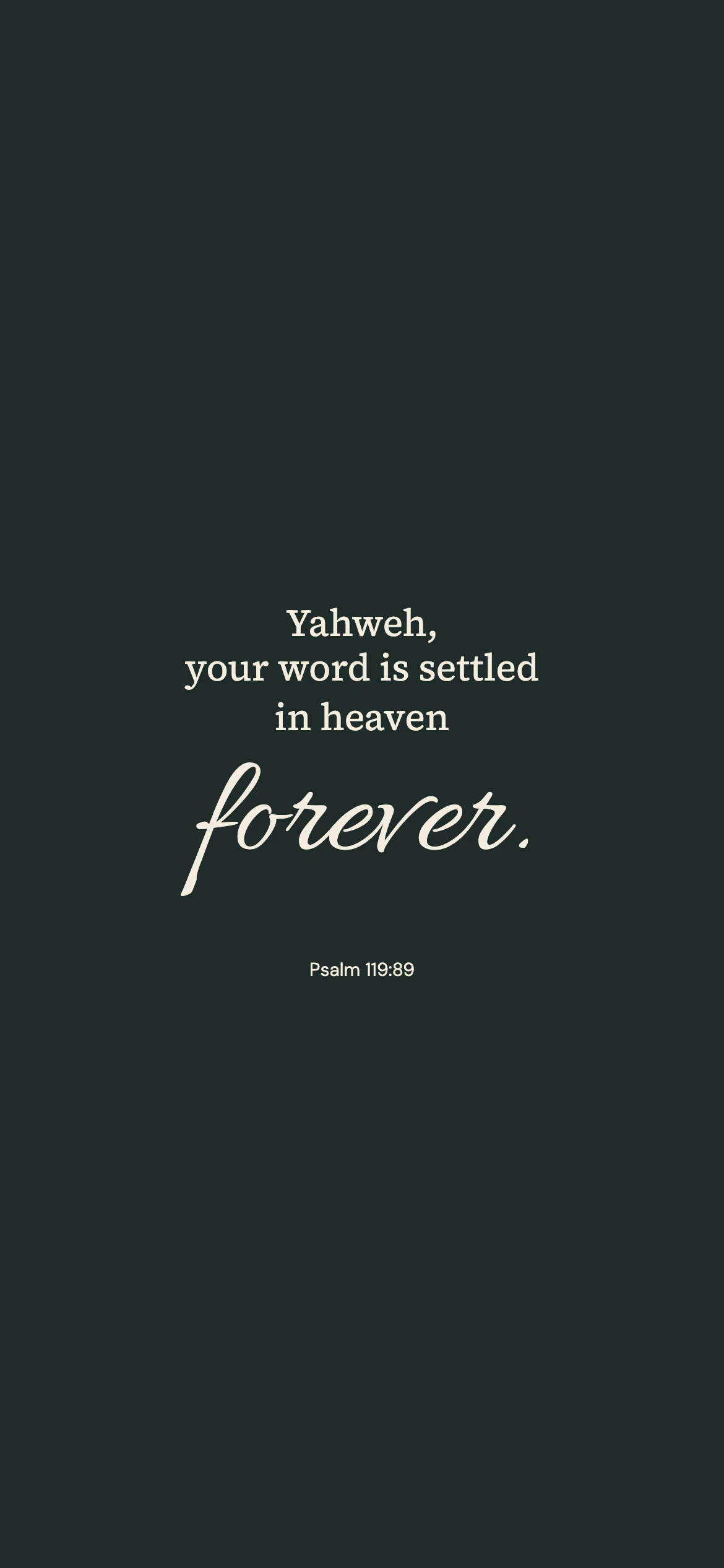 A word forever — Minimal phone wallpaper. Psalm 119:89: Yahweh, your word is settled in heaven forever.