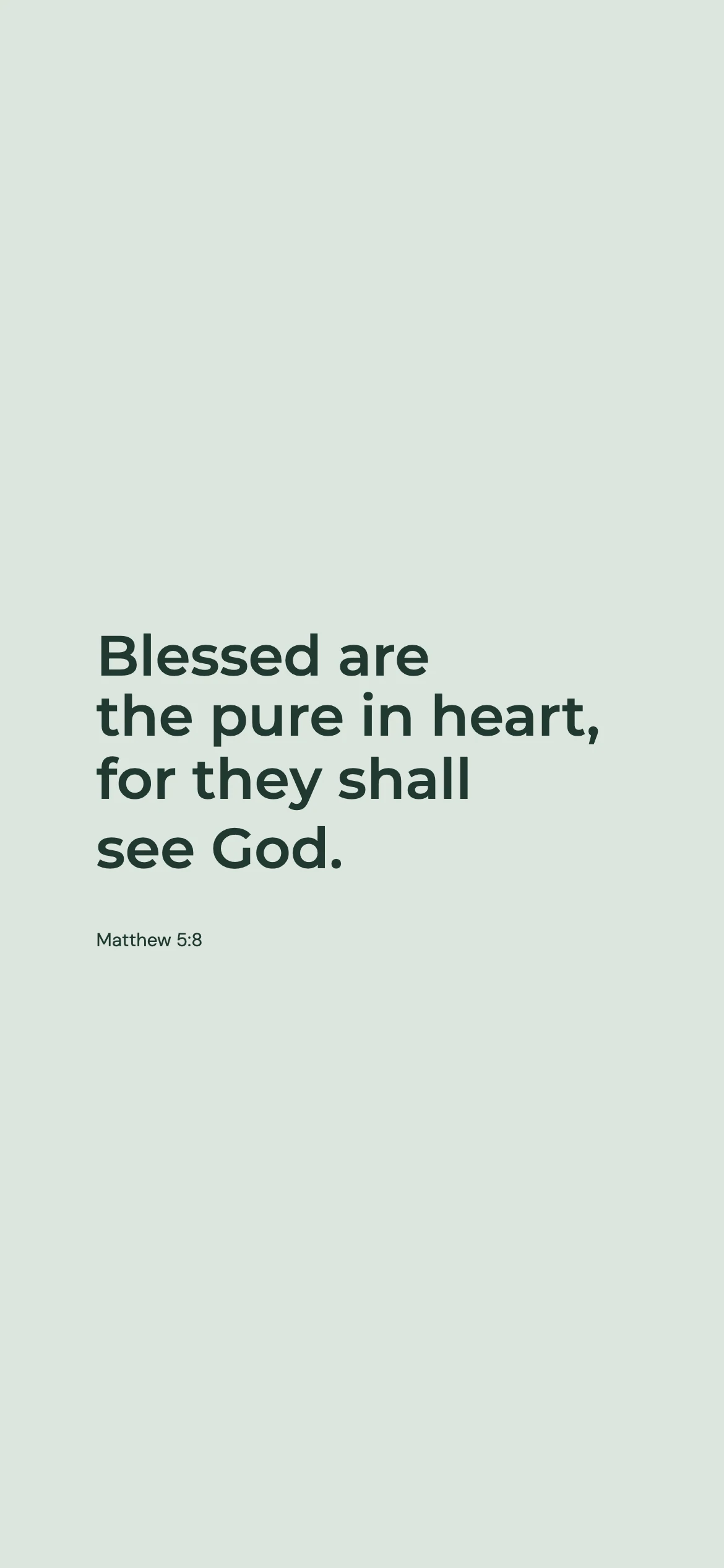 Pure in heart — Minimal phone wallpaper. Matthew 5:8: Blessed are the pure in heart, for they shall see God.