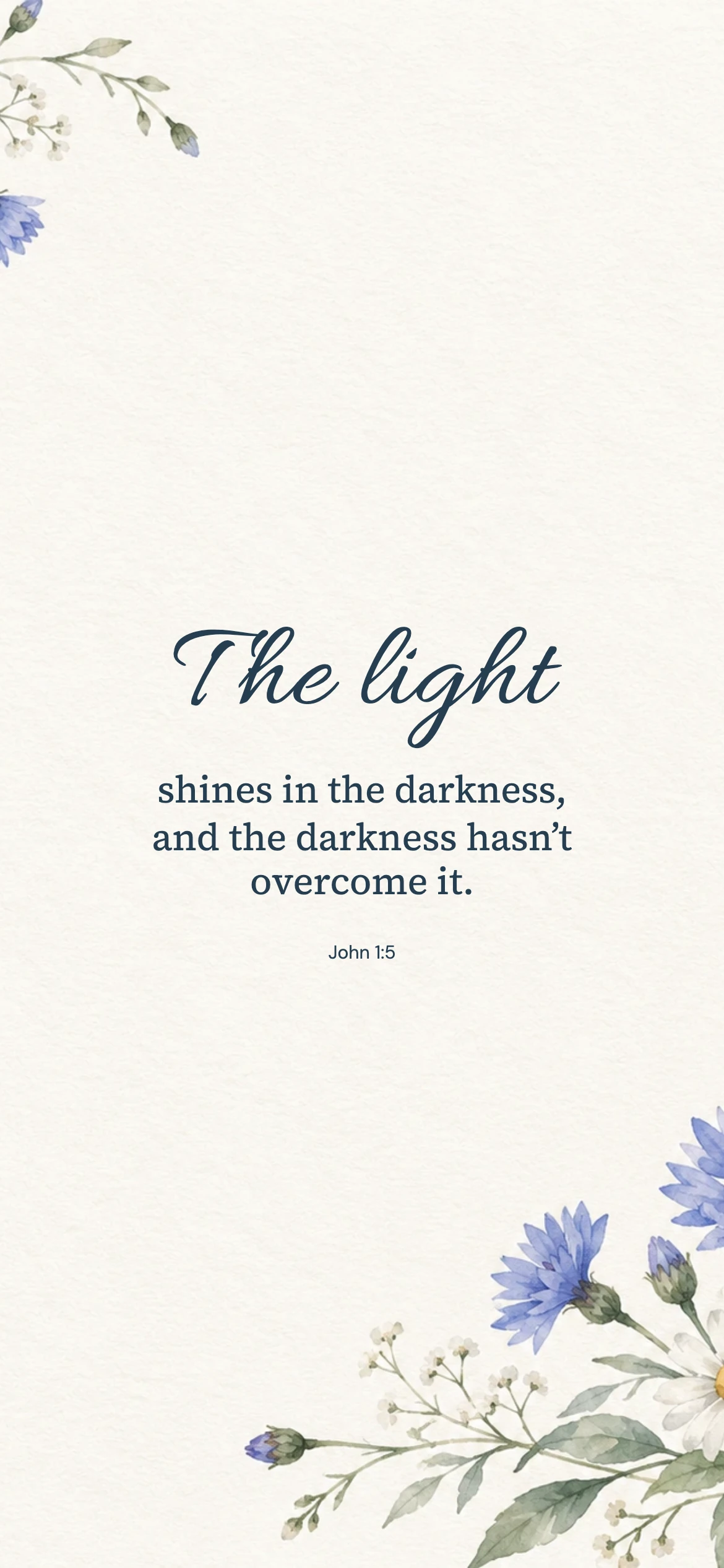 The light shines — Floral phone wallpaper. John 1:5: The light shines in the darkness, and the darkness hasn’t overcome it.