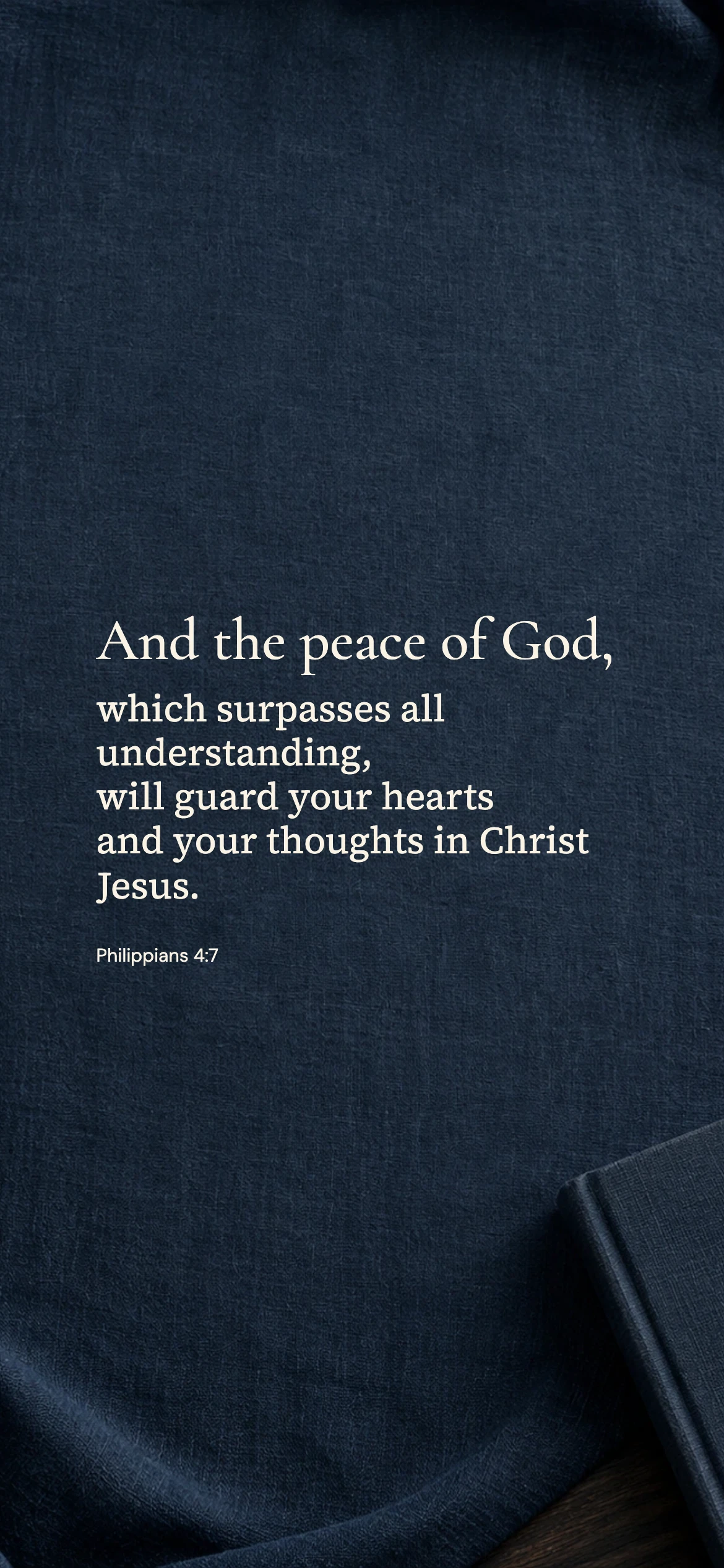 The peace of God — Prayerful phone wallpaper. Philippians 4:7: And the peace of God, which surpasses all understanding, will guard your hearts and your thoughts in Christ Jesus.