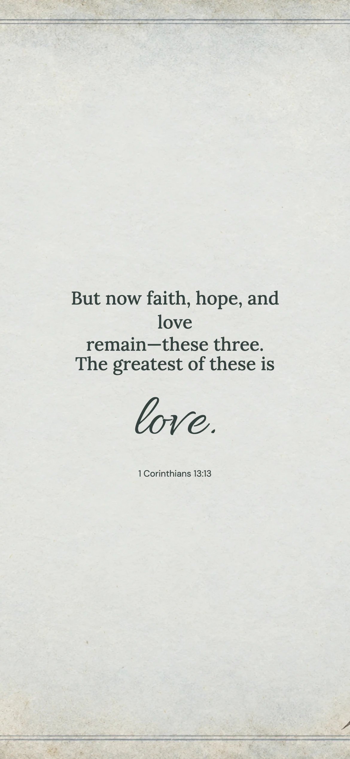 The greatest is love — Vintage phone wallpaper. 1 Corinthians 13:13: But now faith, hope, and love remain—these three. The greatest of these is love.