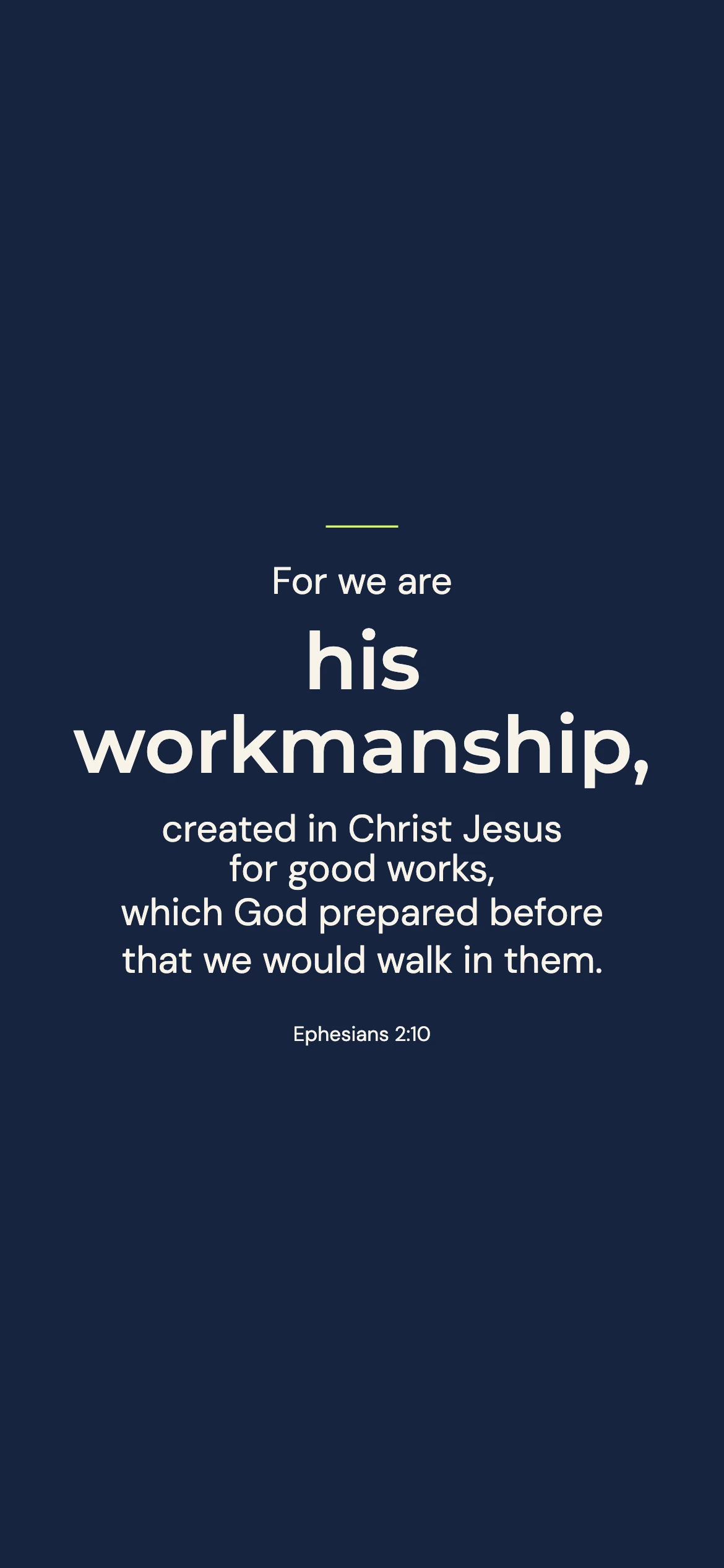 His workmanship — Youth phone wallpaper. Ephesians 2:10: For we are his workmanship, created in Christ Jesus for good works, which God prepared before that we would walk in them.