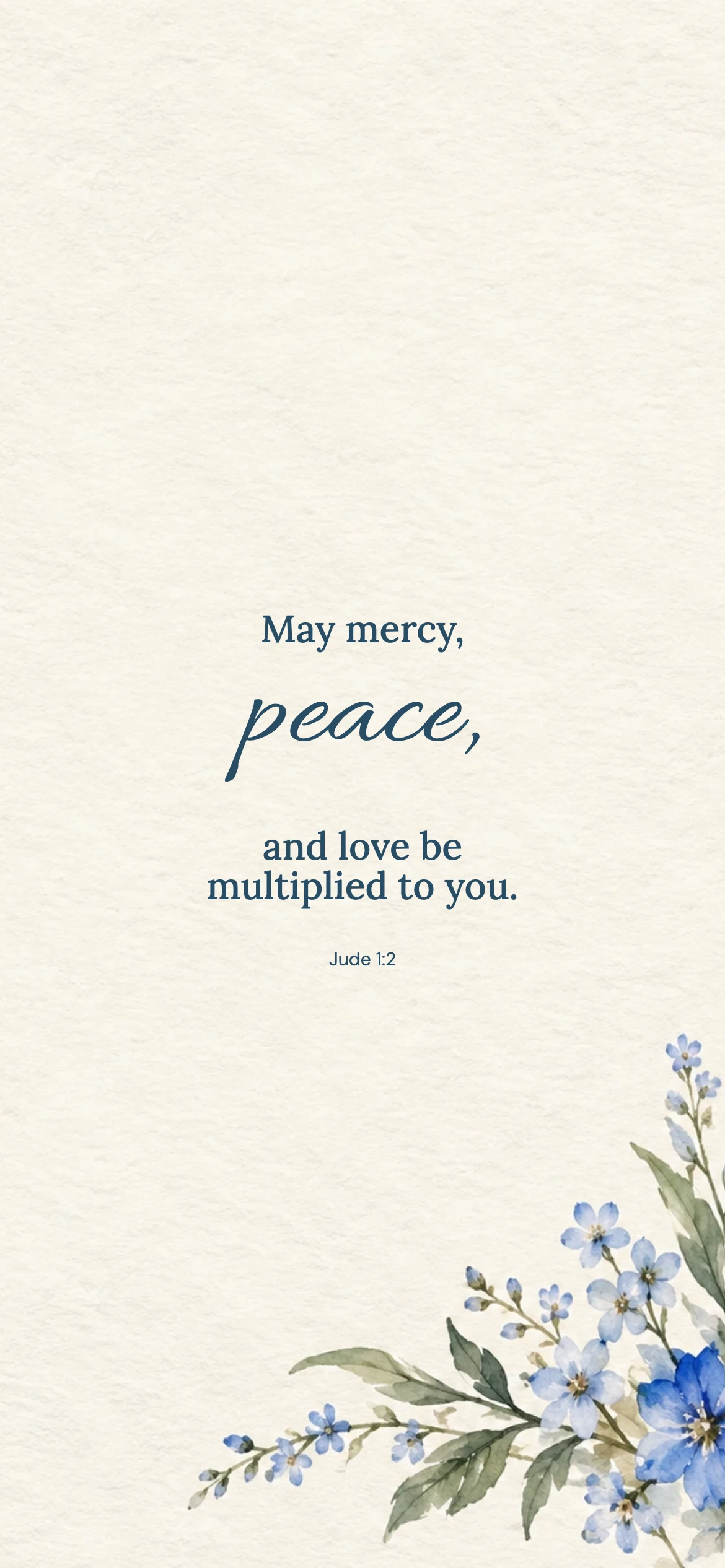 Mercy, peace, and love — Floral phone wallpaper. Jude 1:2: May mercy, peace, and love be multiplied to you.