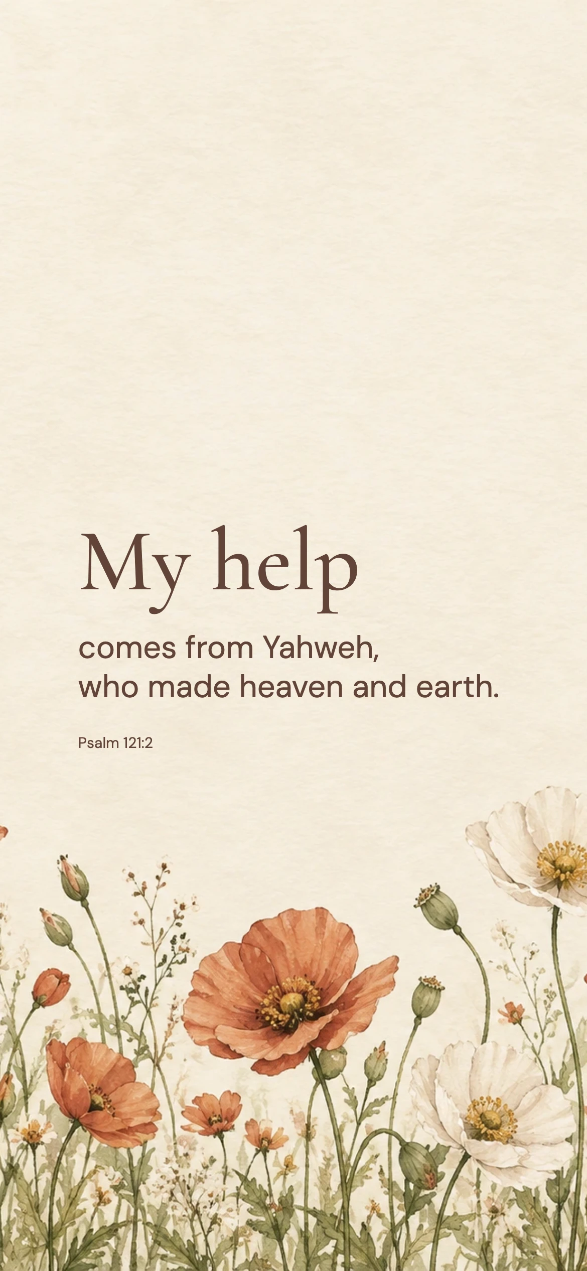 My help comes from Yahweh — Floral phone wallpaper. Psalm 121:2: My help comes from Yahweh, who made heaven and earth.