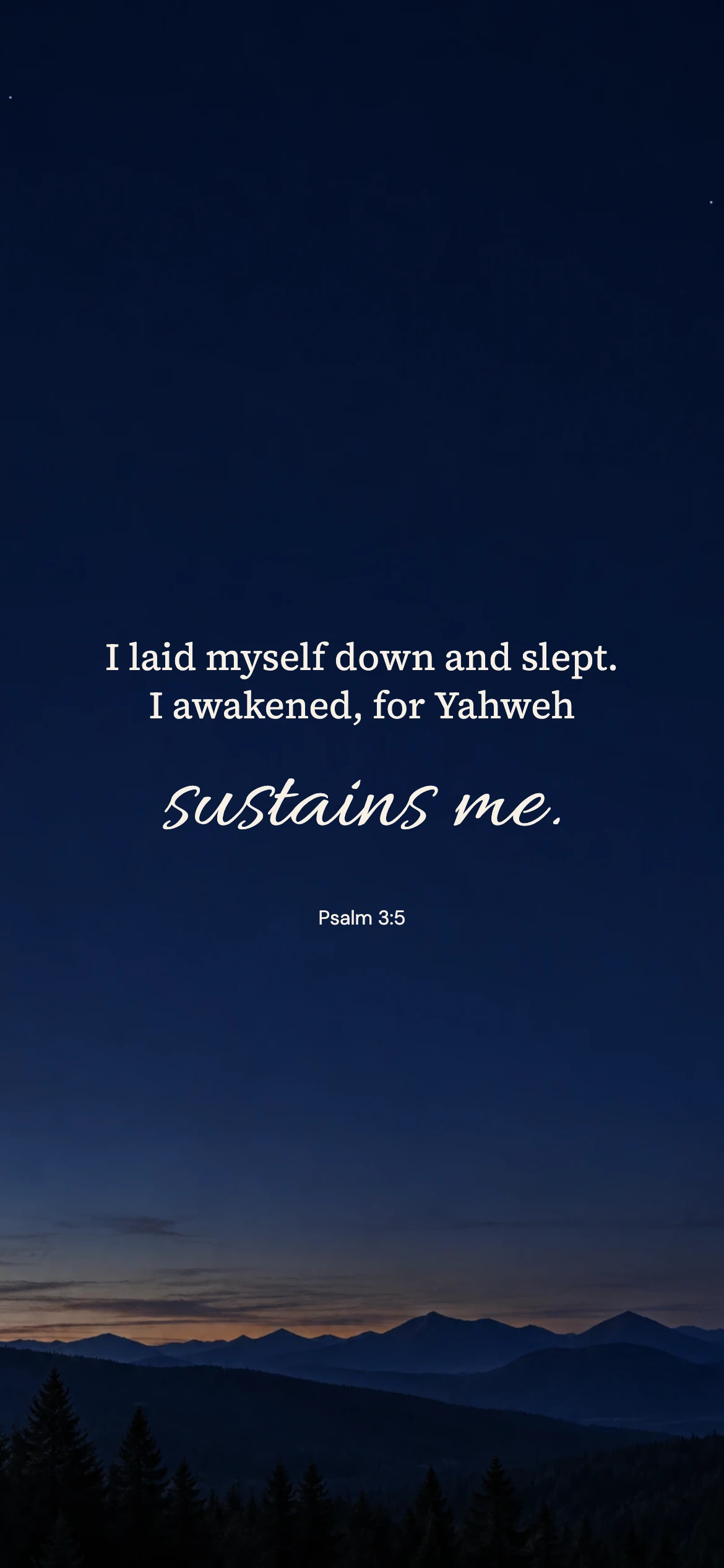 Sustains me — Prayerful phone wallpaper. Psalm 3:5: I laid myself down and slept. I awakened, for Yahweh sustains me.