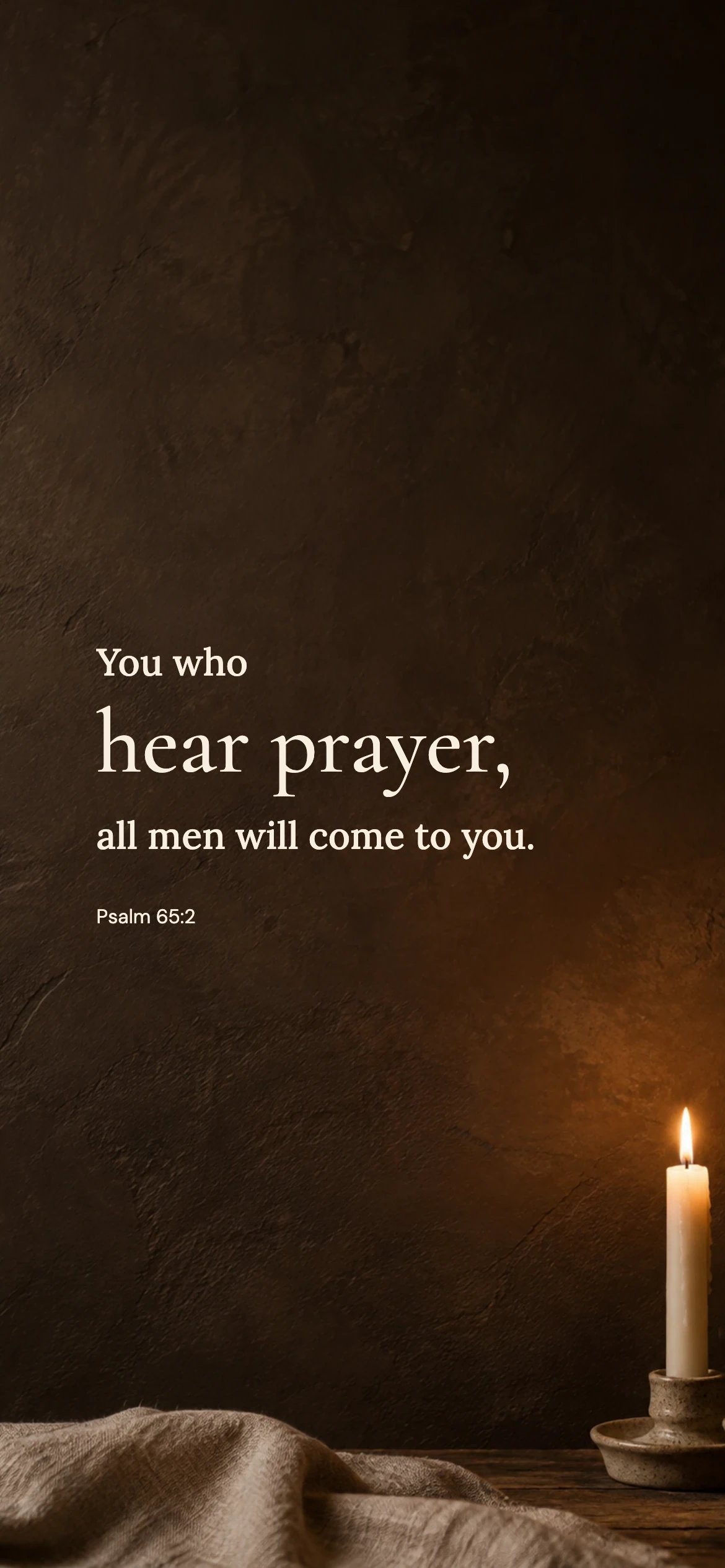 You who hear prayer — Prayerful phone wallpaper. Psalm 65:2: You who hear prayer, all men will come to you.