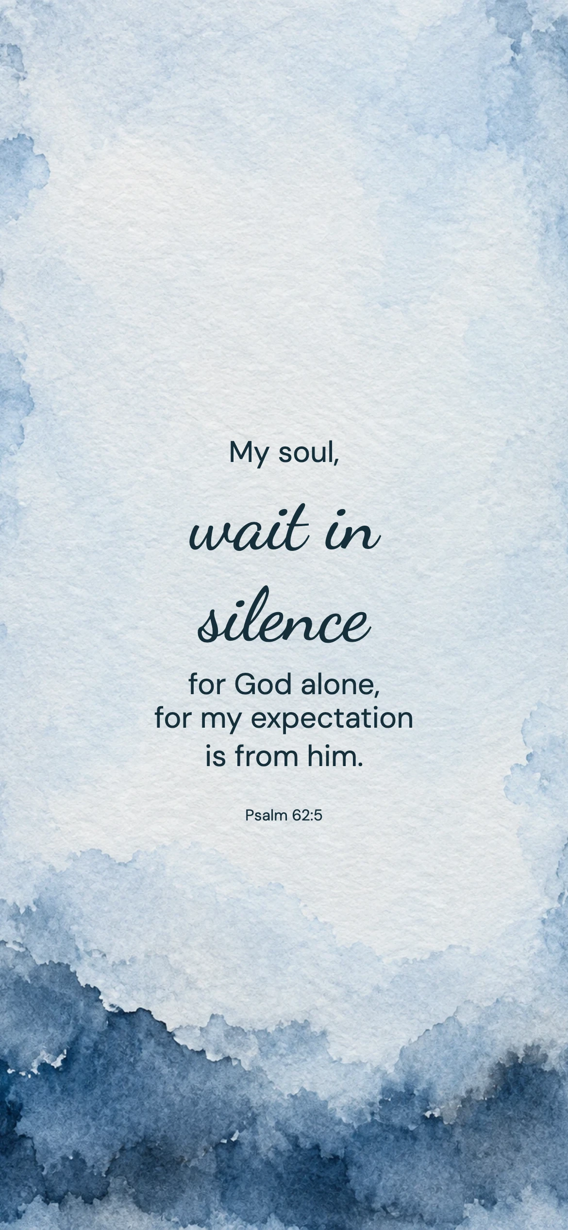 Wait in silence — Prayerful phone wallpaper. Psalm 62:5: My soul, wait in silence for God alone, for my expectation is from him.