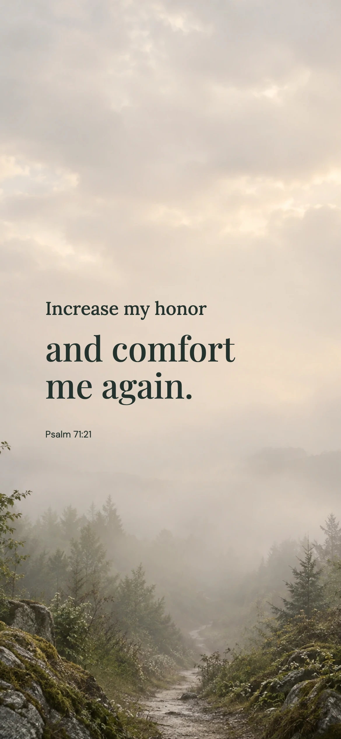 Comfort me again — Prayerful phone wallpaper. Psalm 71:21: Increase my honor and comfort me again.