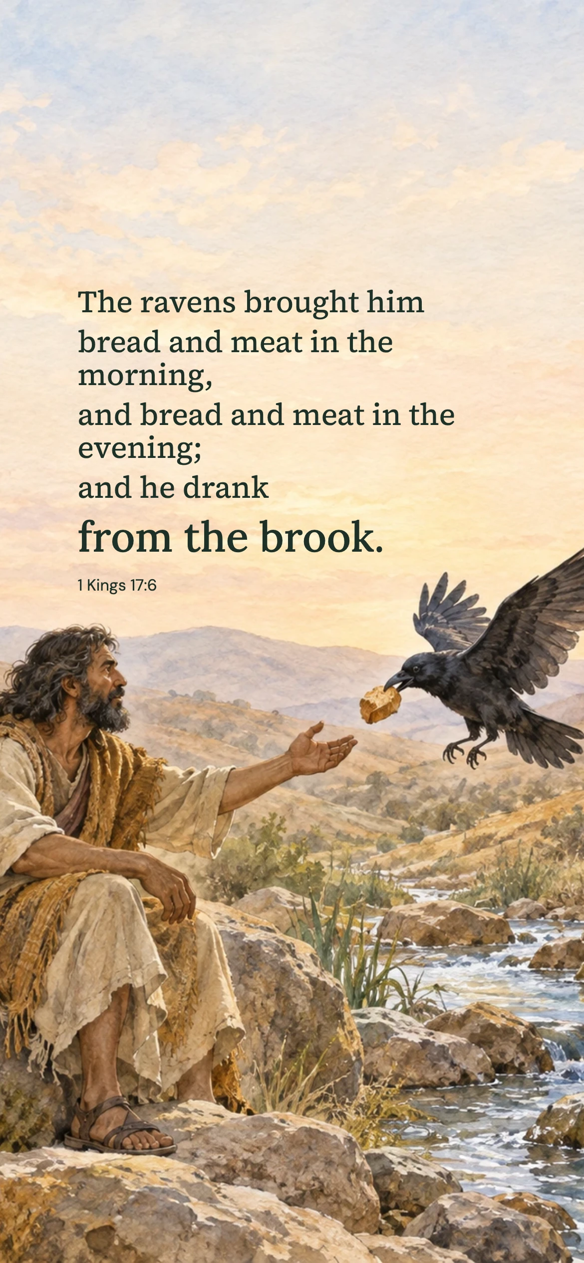 Elijah beside the brook — Biblical stories phone wallpaper. 1 Kings 17:6: The ravens brought him bread and meat in the morning, and bread and meat in the evening; and he drank from the brook.
