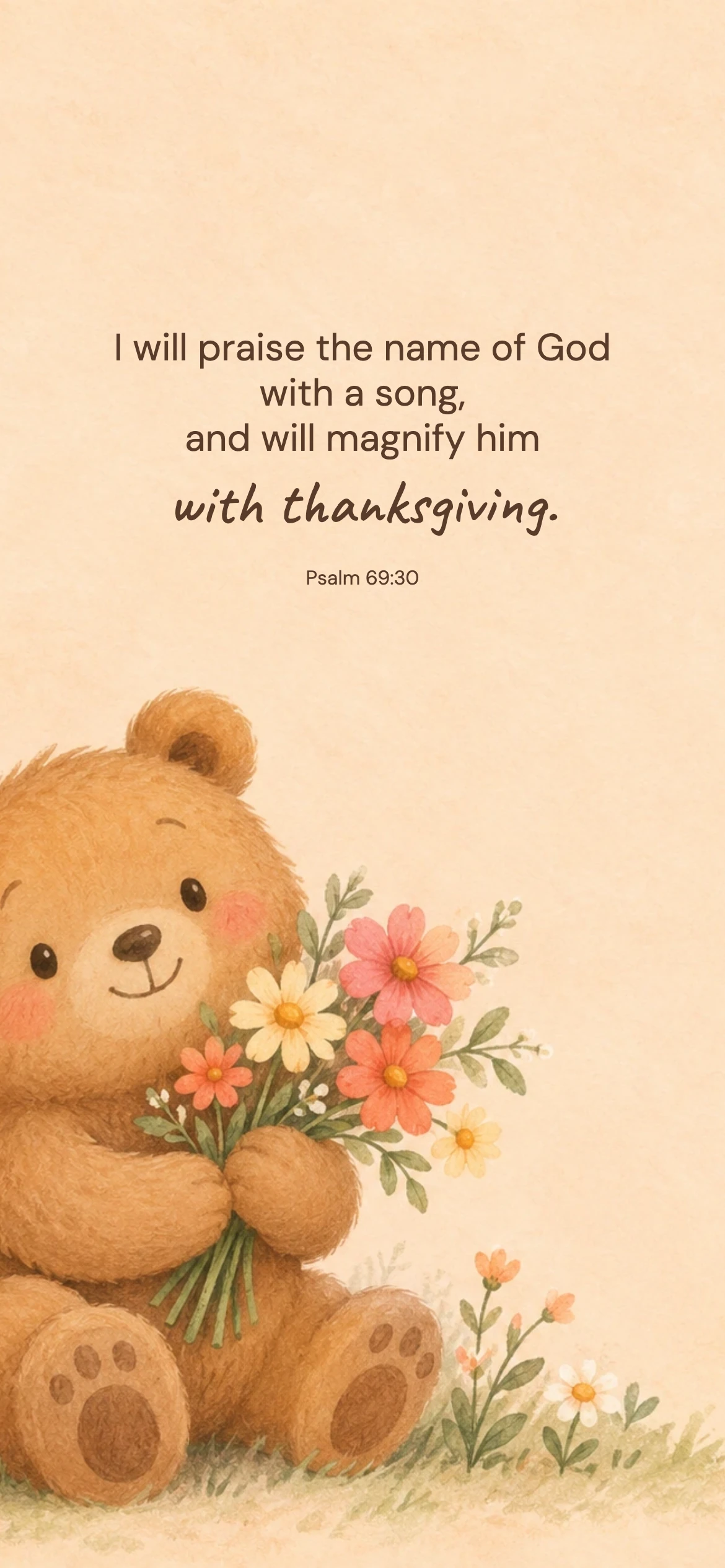 A little bear’s thanks — Kids and family phone wallpaper. Psalm 69:30: I will praise the name of God with a song, and will magnify him with thanksgiving.