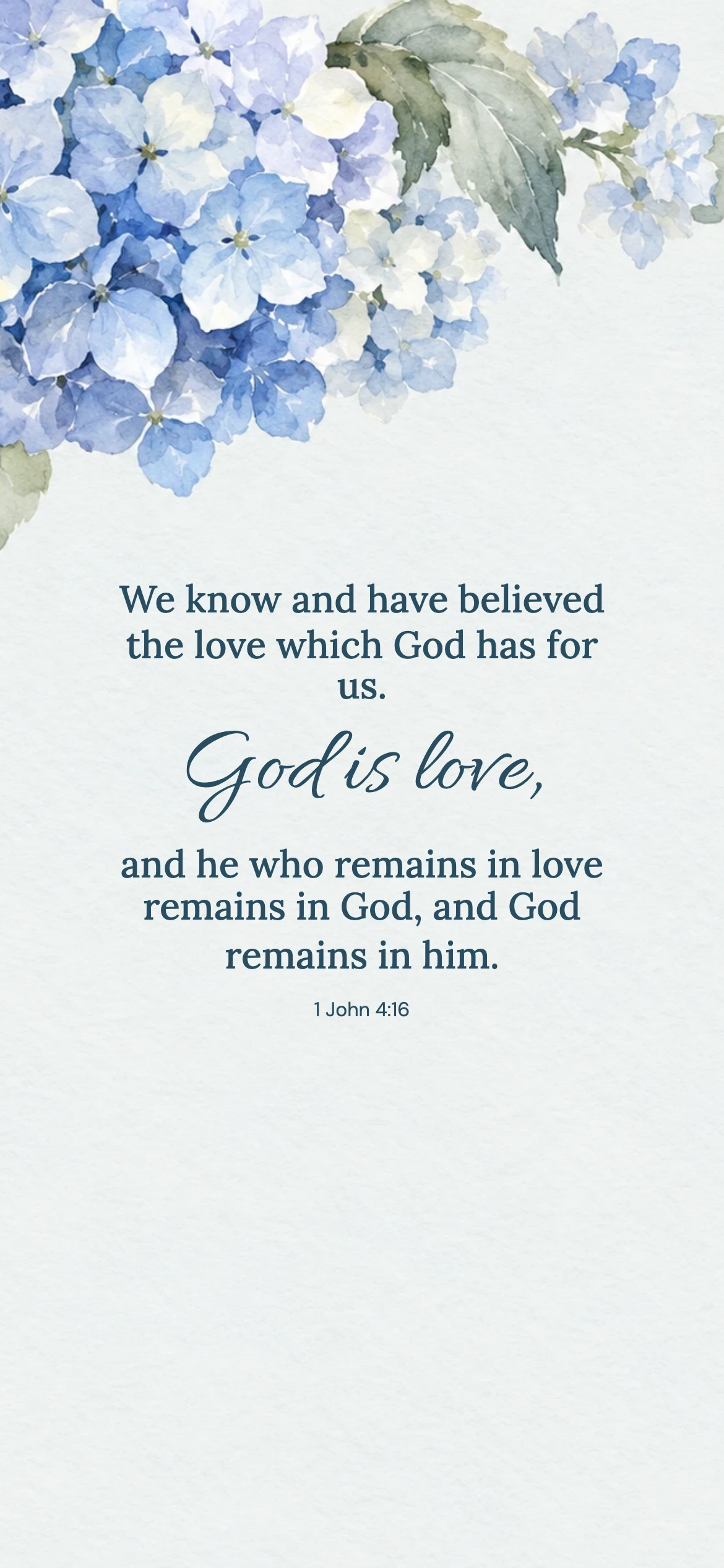 Remain in love — Floral phone wallpaper. 1 John 4:16: We know and have believed the love which God has for us. God is love, and he who remains in love remains in God, and God remains in him.