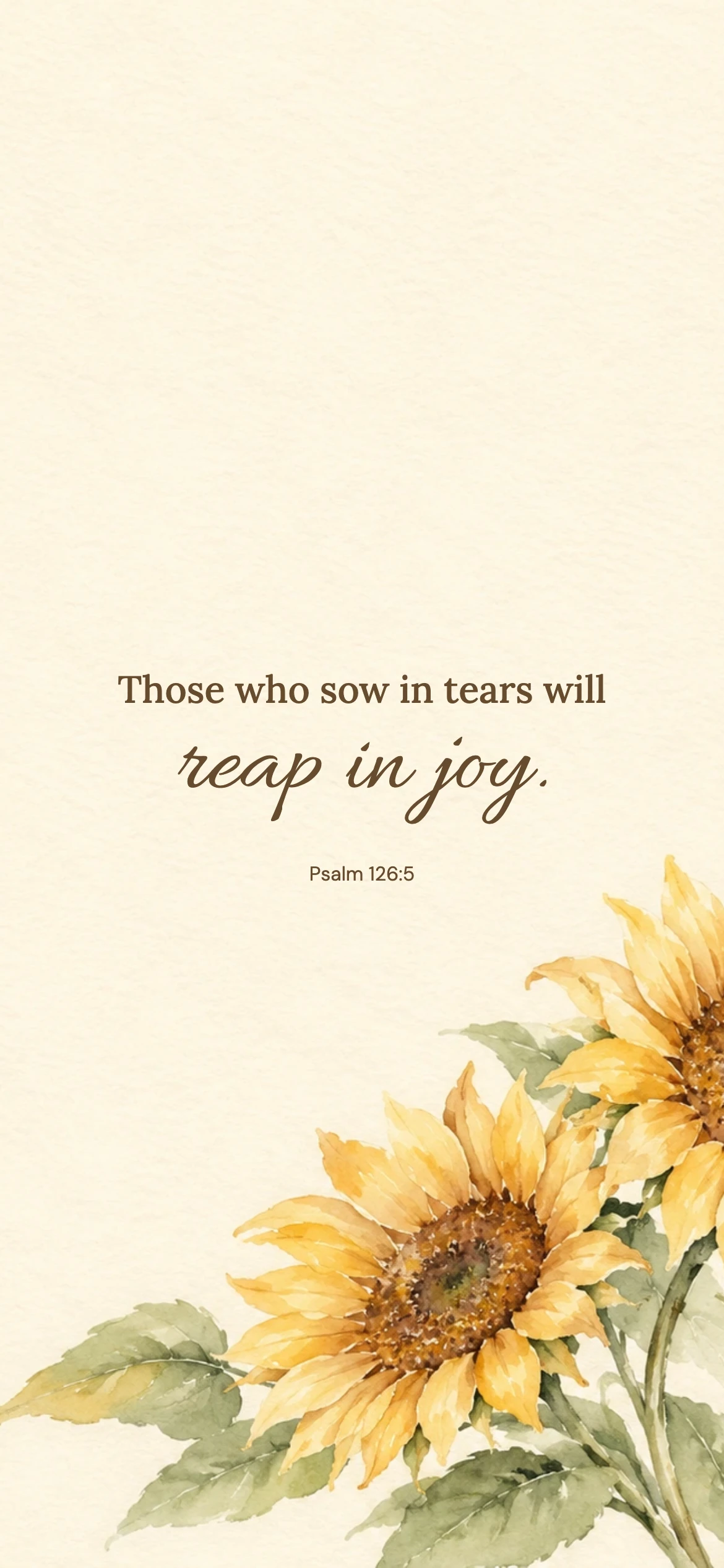 Reap in joy — Floral phone wallpaper. Psalm 126:5: Those who sow in tears will reap in joy.
