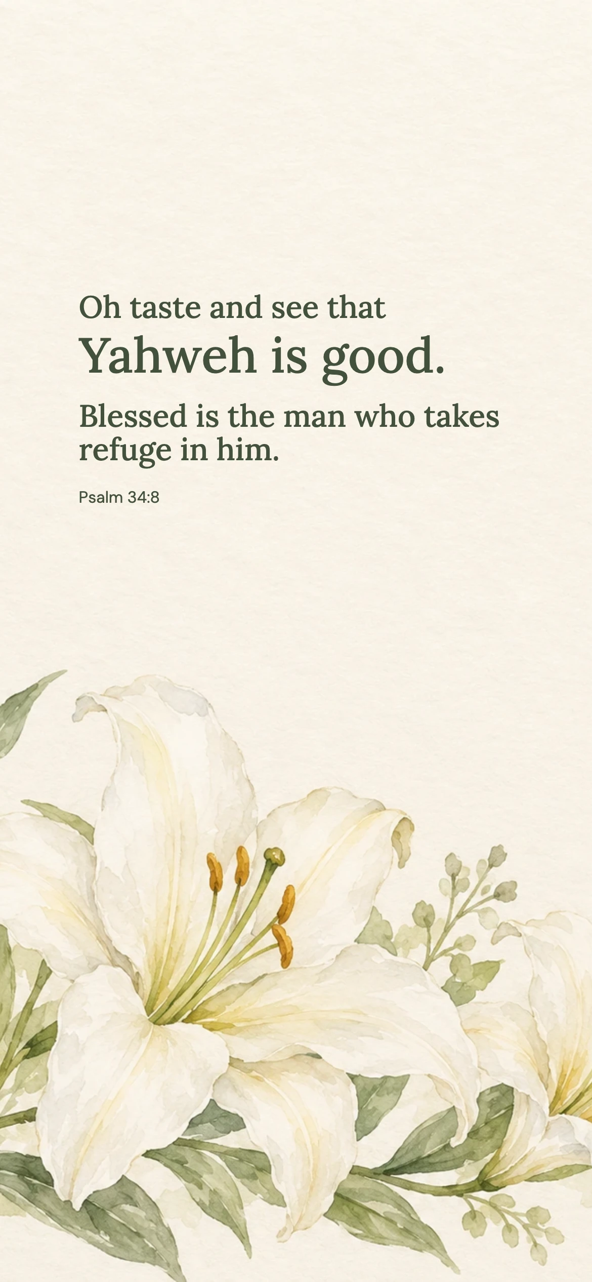 Yahweh is good — Floral phone wallpaper. Psalm 34:8: Oh taste and see that Yahweh is good. Blessed is the man who takes refuge in him.