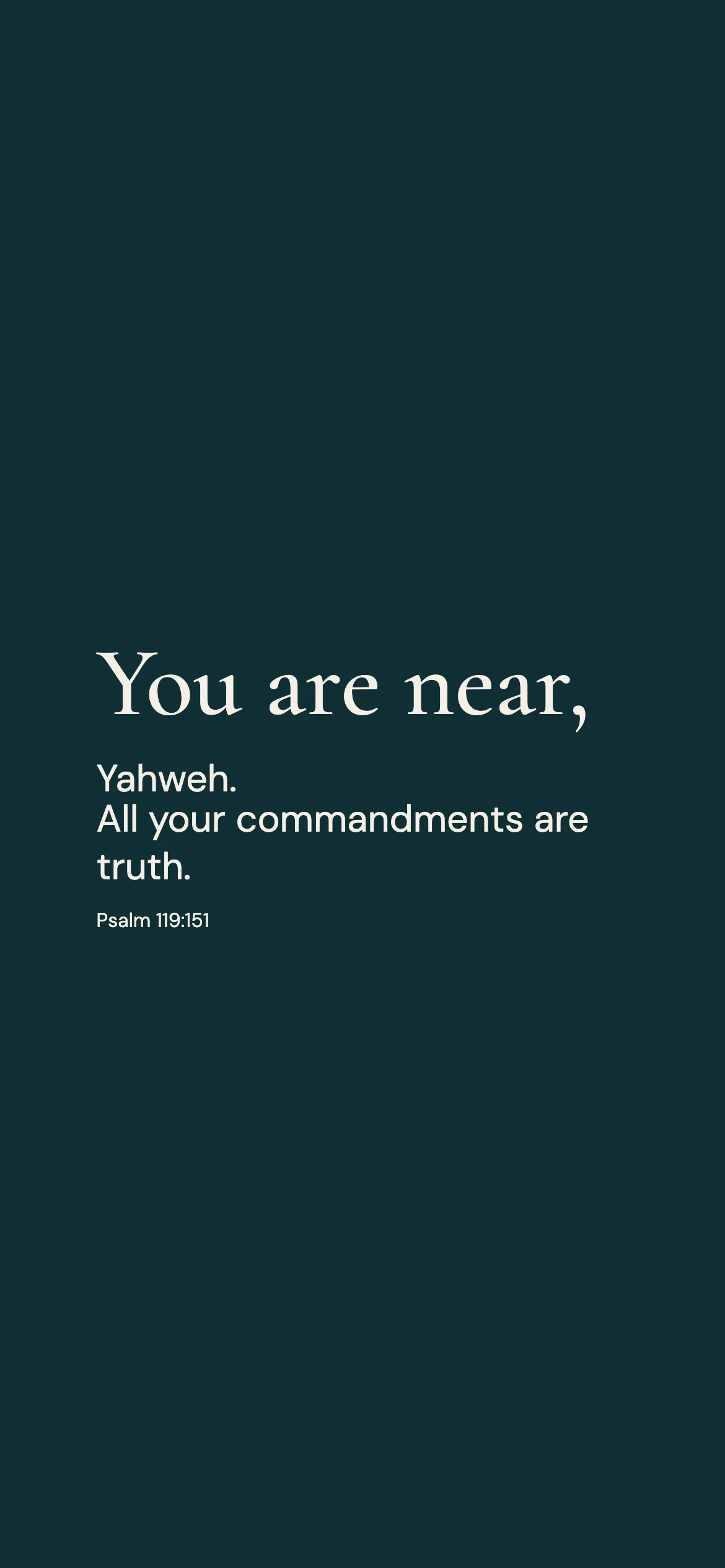 You are near — Minimal phone wallpaper. Psalm 119:151: You are near, Yahweh. All your commandments are truth.