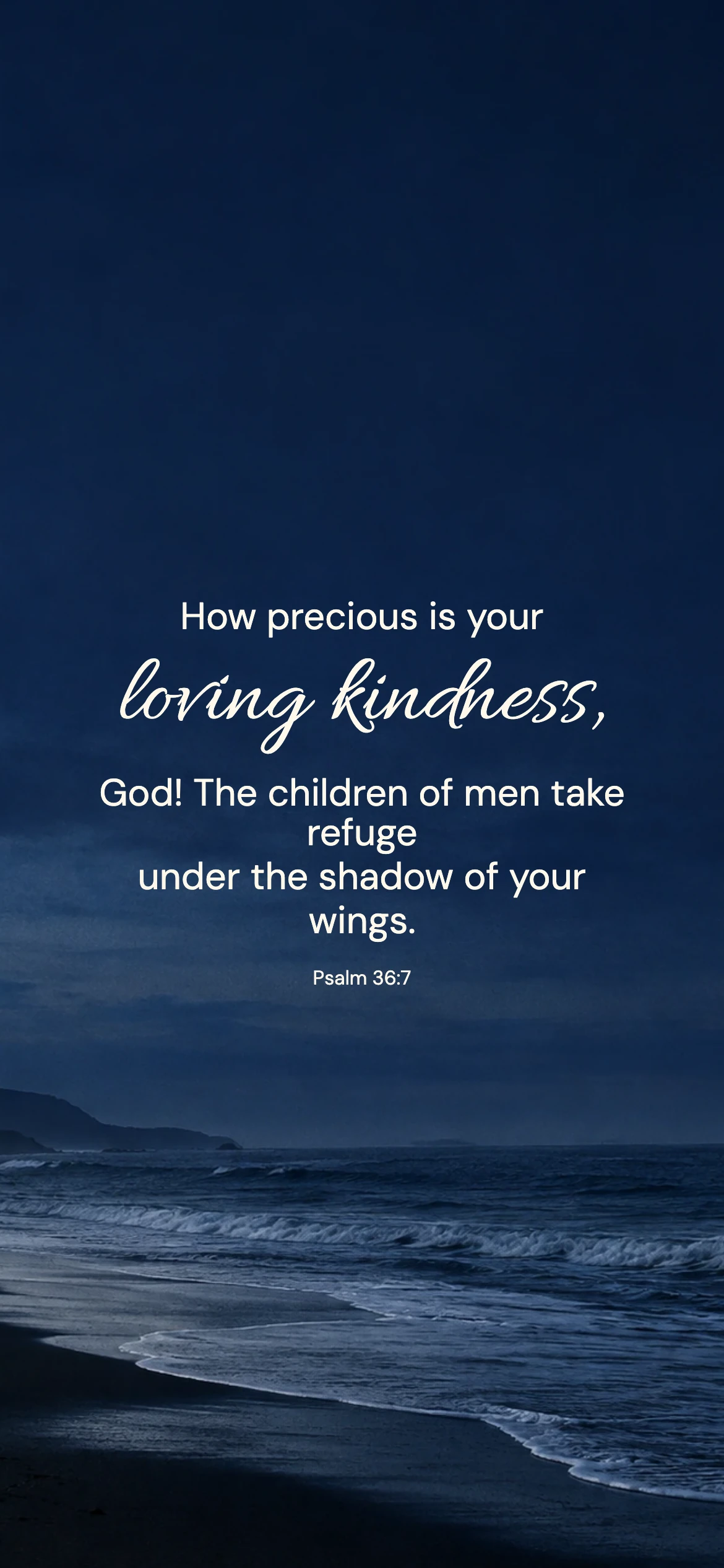 Precious loving kindness — Nature phone wallpaper. Psalm 36:7: How precious is your loving kindness, God! The children of men take refuge under the shadow of your wings.
