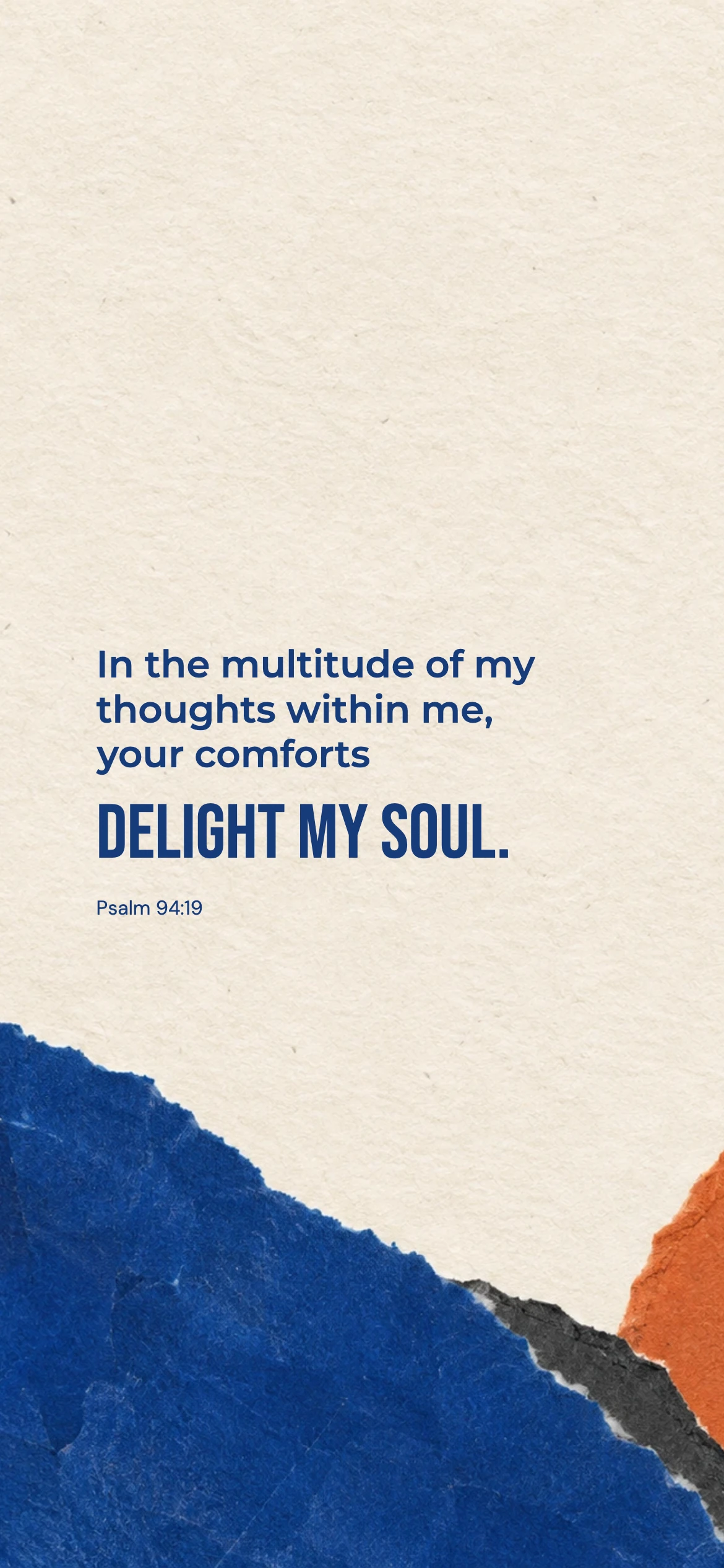 Comforts delight my soul — Youth phone wallpaper. Psalm 94:19: In the multitude of my thoughts within me, your comforts delight my soul.