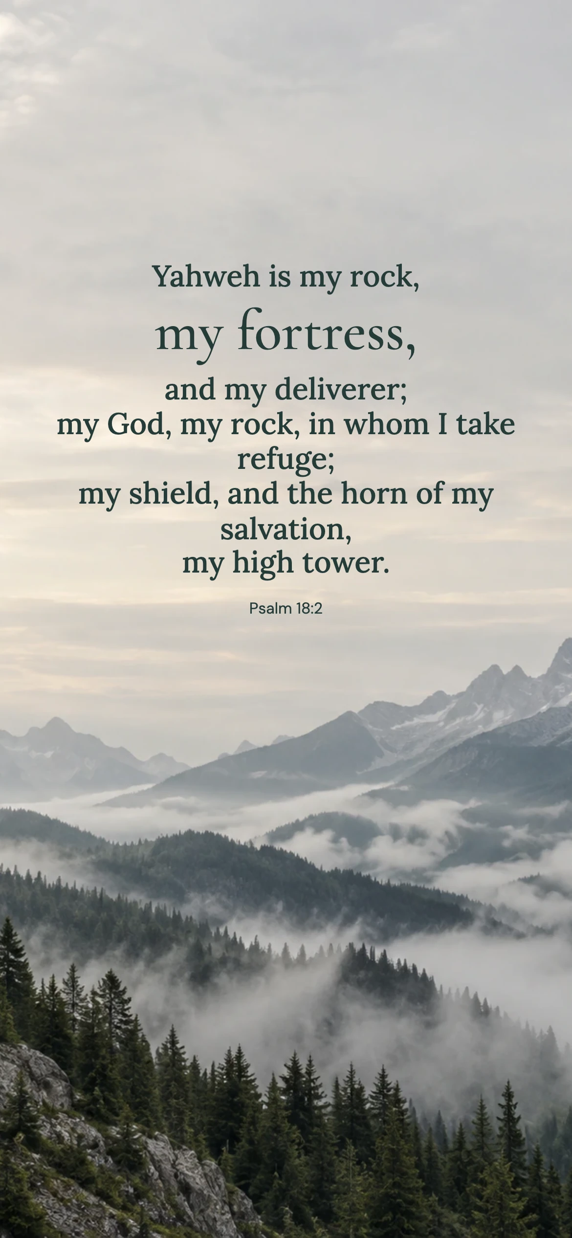 My fortress — Nature phone wallpaper. Psalm 18:2: Yahweh is my rock, my fortress, and my deliverer; my God, my rock, in whom I take refuge; my shield, and the horn of my salvation, my high tower.