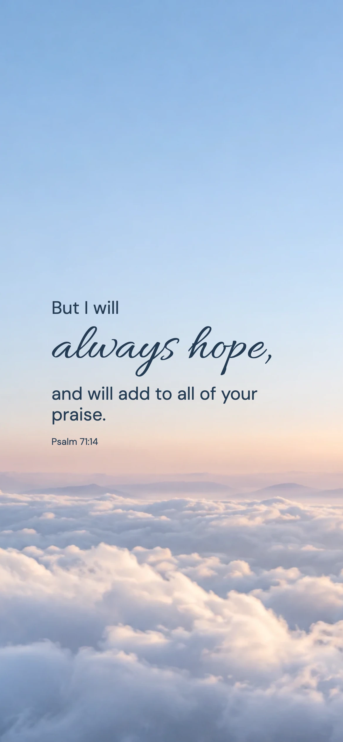 Always hope — Nature phone wallpaper. Psalm 71:14: But I will always hope, and will add to all of your praise.