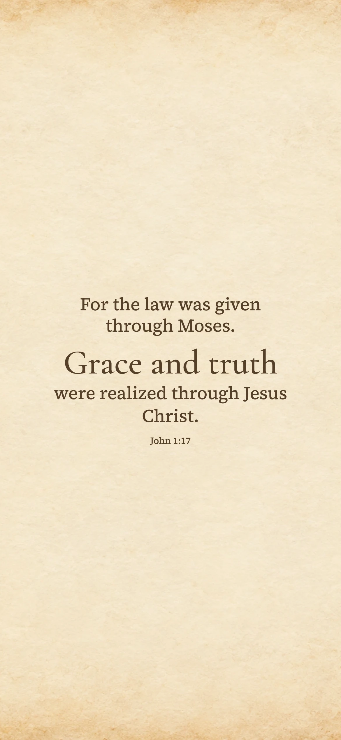 Grace and truth — Vintage phone wallpaper. John 1:17: For the law was given through Moses. Grace and truth were realized through Jesus Christ.