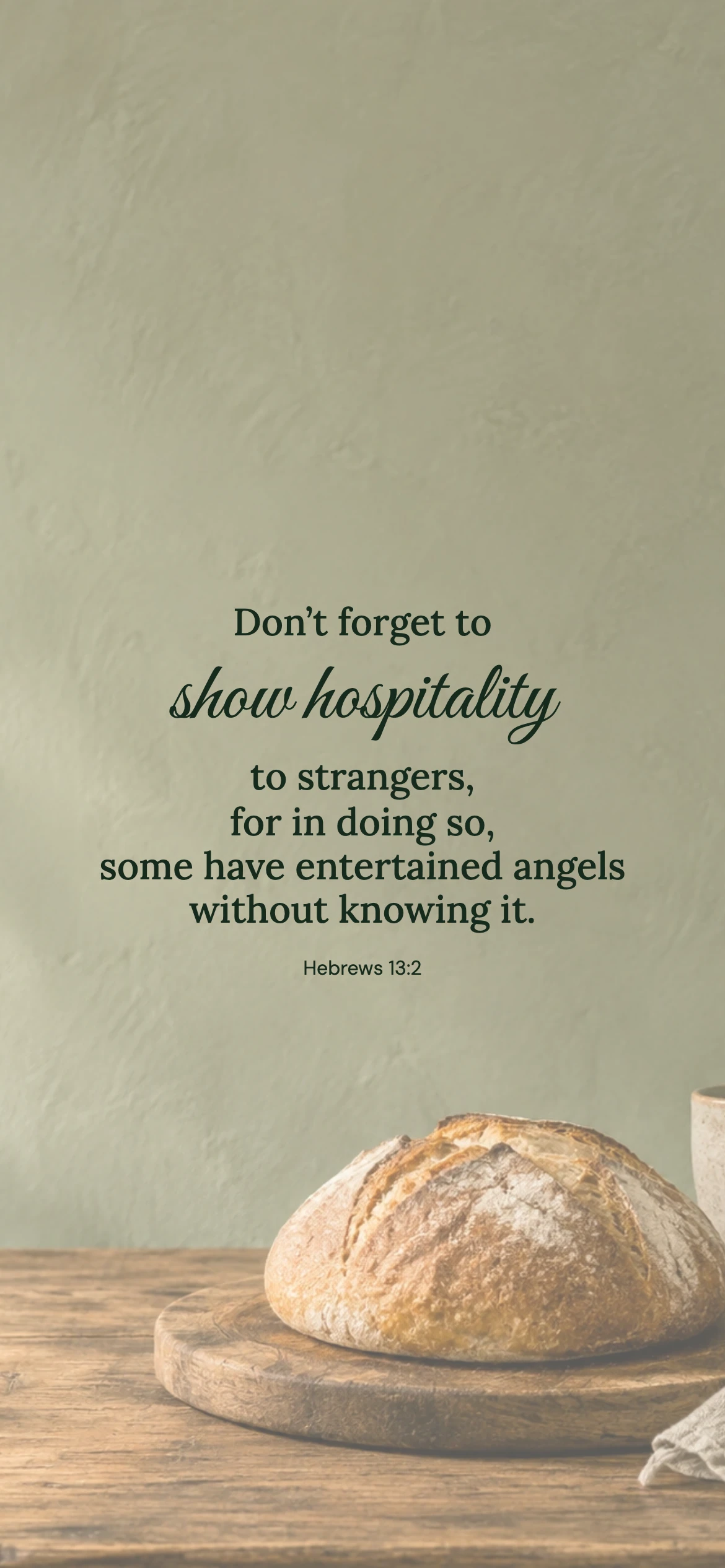 Show hospitality — Lifestyle phone wallpaper. Hebrews 13:2: Don’t forget to show hospitality to strangers, for in doing so, some have entertained angels without knowing it.