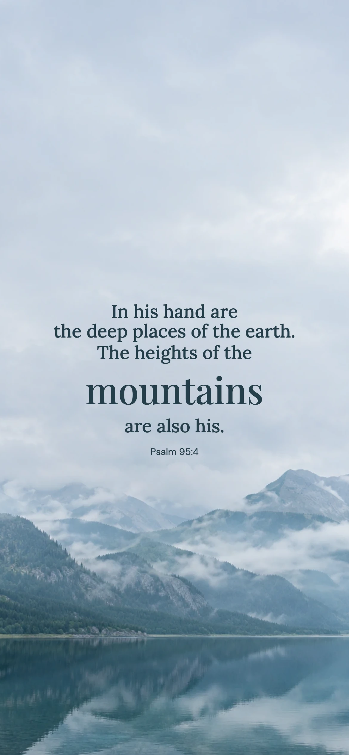 The mountains are his — Nature phone wallpaper. Psalm 95:4: In his hand are the deep places of the earth. The heights of the mountains are also his.