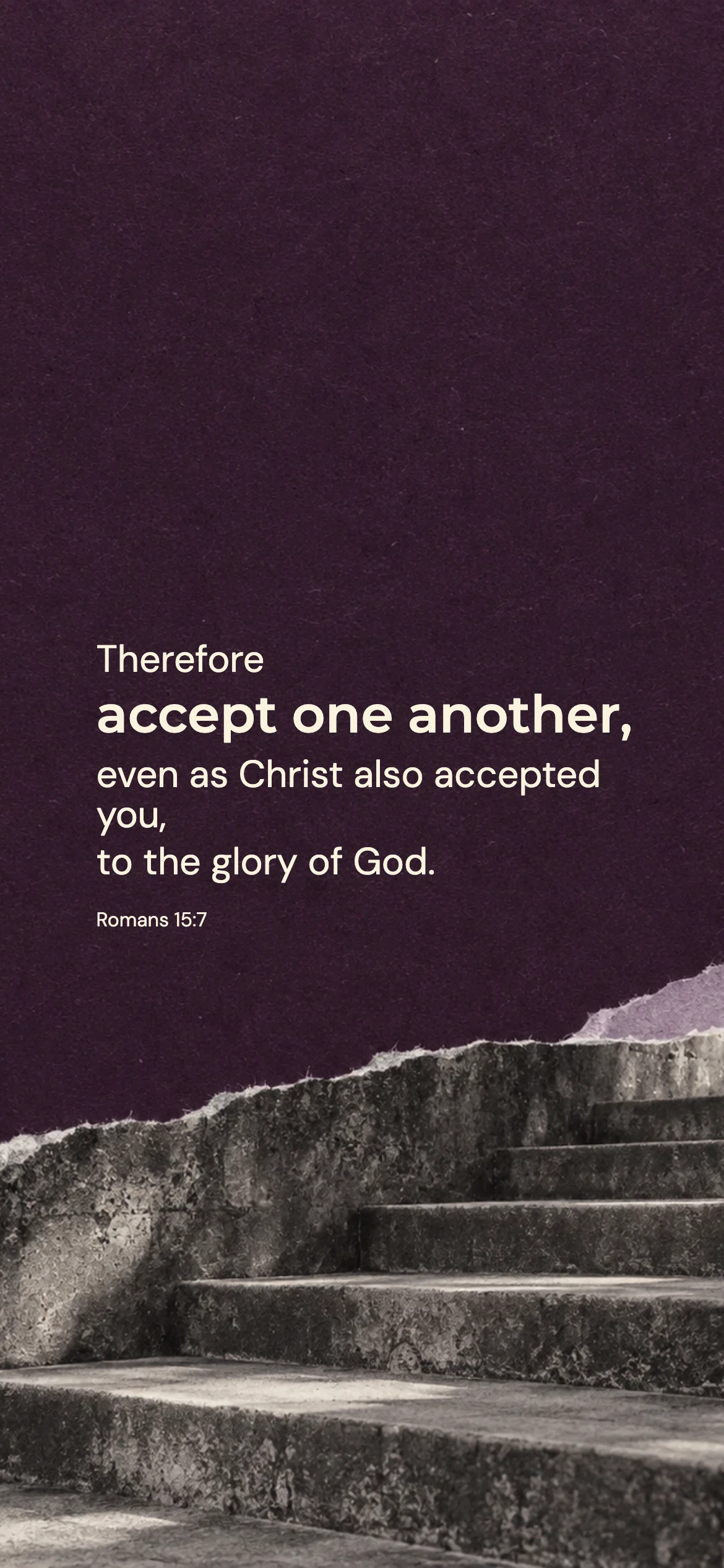 Accept one another — Youth phone wallpaper. Romans 15:7: Therefore accept one another, even as Christ also accepted you, to the glory of God.
