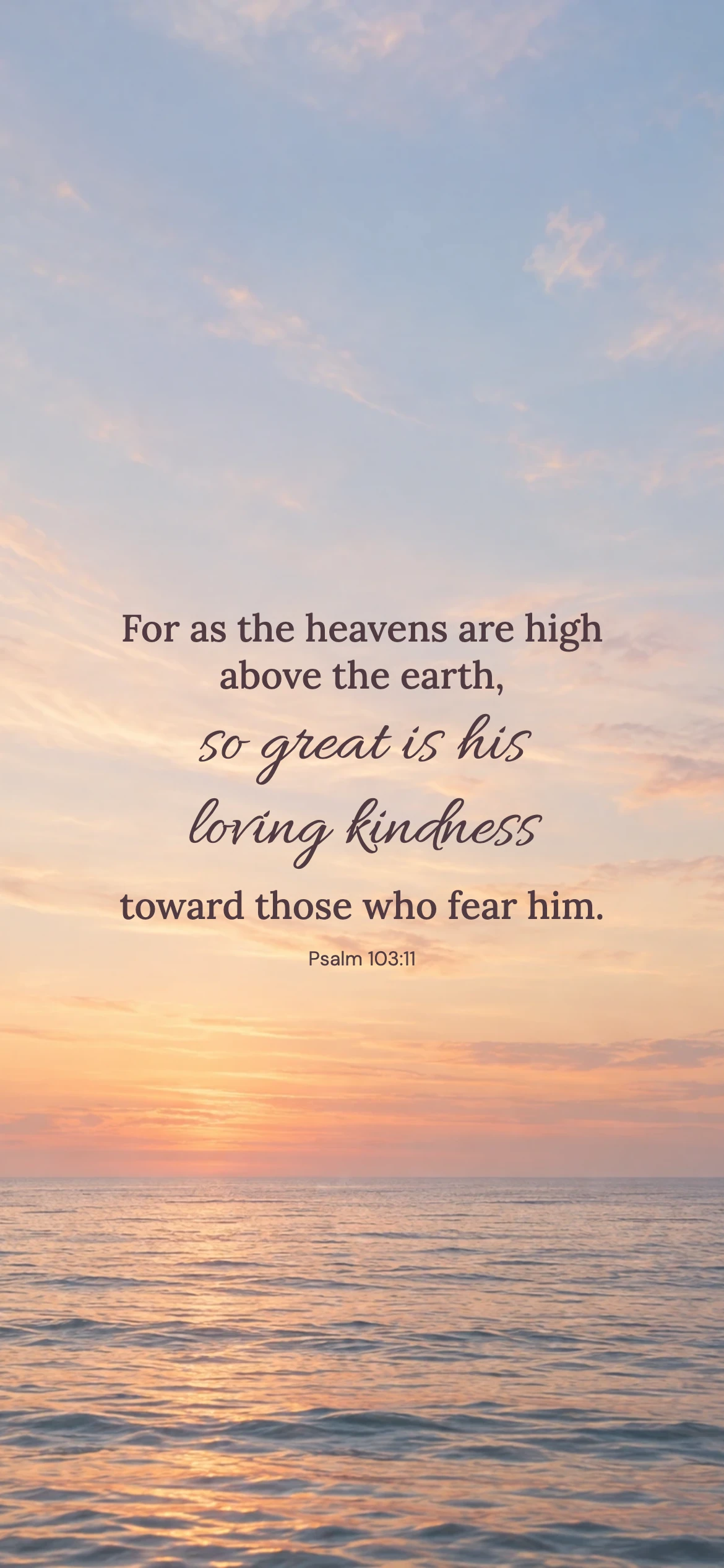 Great loving kindness — Nature phone wallpaper. Psalm 103:11: For as the heavens are high above the earth, so great is his loving kindness toward those who fear him.