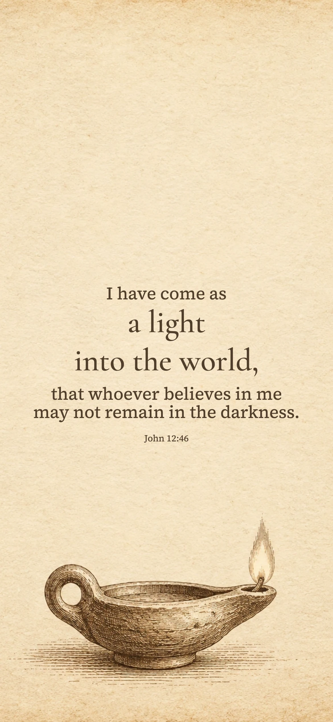 Light into the world — Vintage phone wallpaper. John 12:46: I have come as a light into the world, that whoever believes in me may not remain in the darkness.