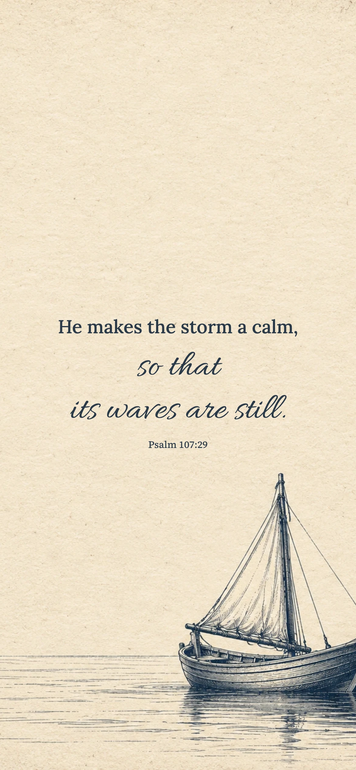Its waves are still — Vintage phone wallpaper. Psalm 107:29: He makes the storm a calm, so that its waves are still.