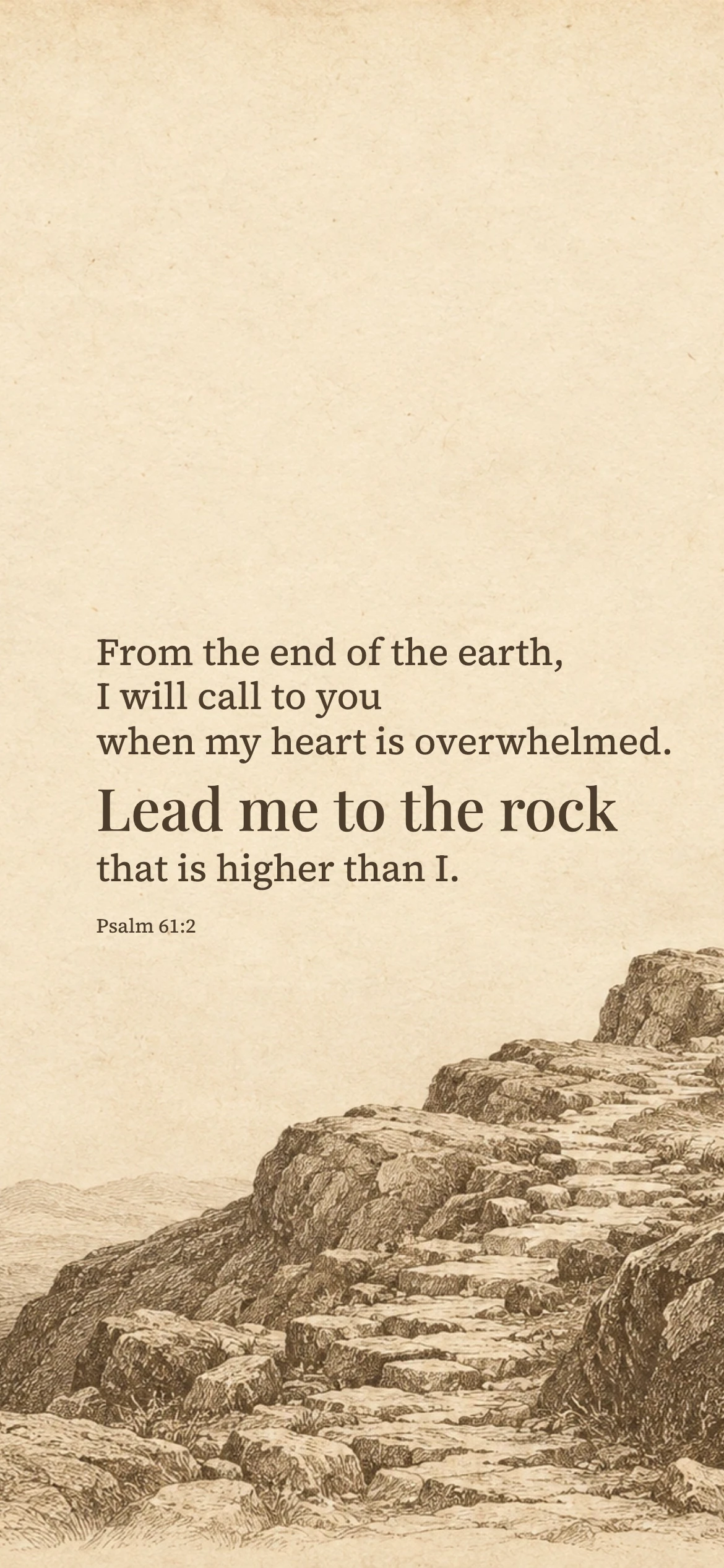 Lead me to the rock — Vintage phone wallpaper. Psalm 61:2: From the end of the earth, I will call to you when my heart is overwhelmed. Lead me to the rock that is higher than I.