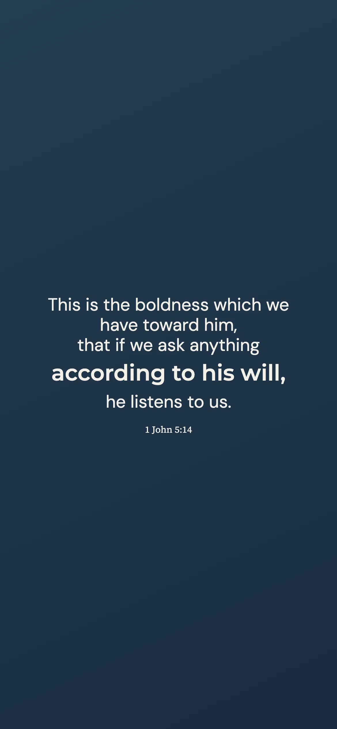 according to his will — Prayerful phone wallpaper. 1 John 5:14: This is the boldness which we have toward him, that if we ask anything according to his will, he listens to us.