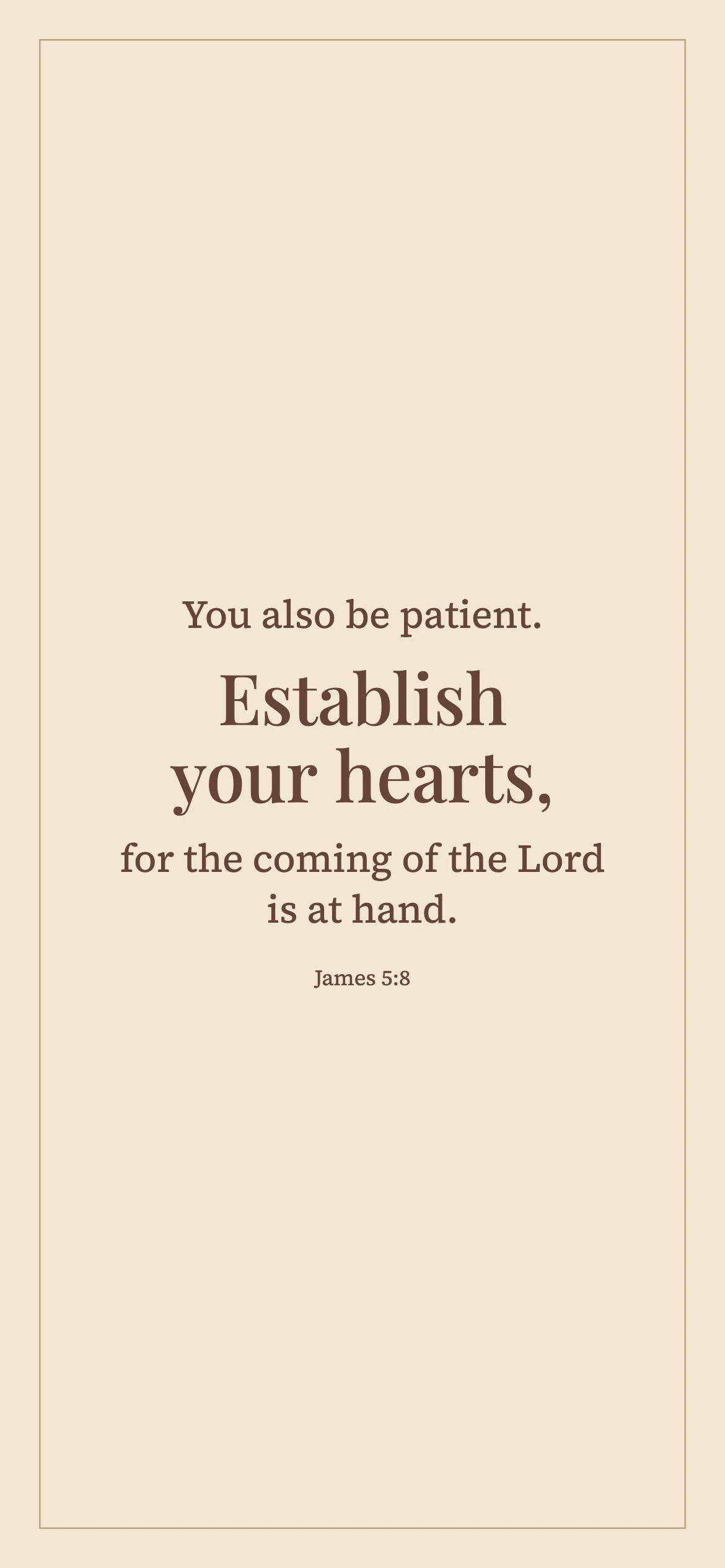 Establish your hearts — Minimal phone wallpaper. James 5:8: You also be patient. Establish your hearts, for the coming of the Lord is at hand.