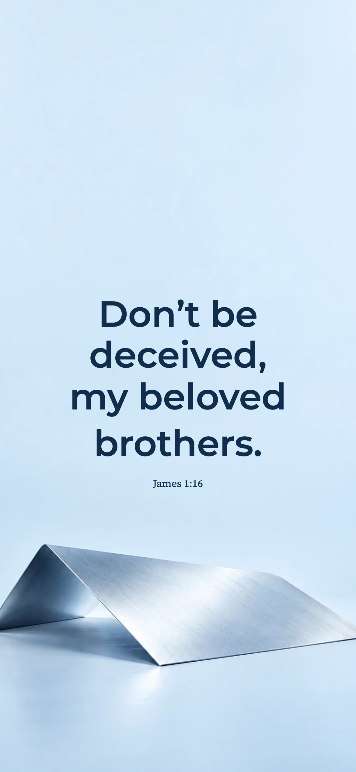 Discernment about temptation and good gifts — Ice blue chrome phone wallpaper. James 1:16: Don’t be deceived, my beloved brothers.