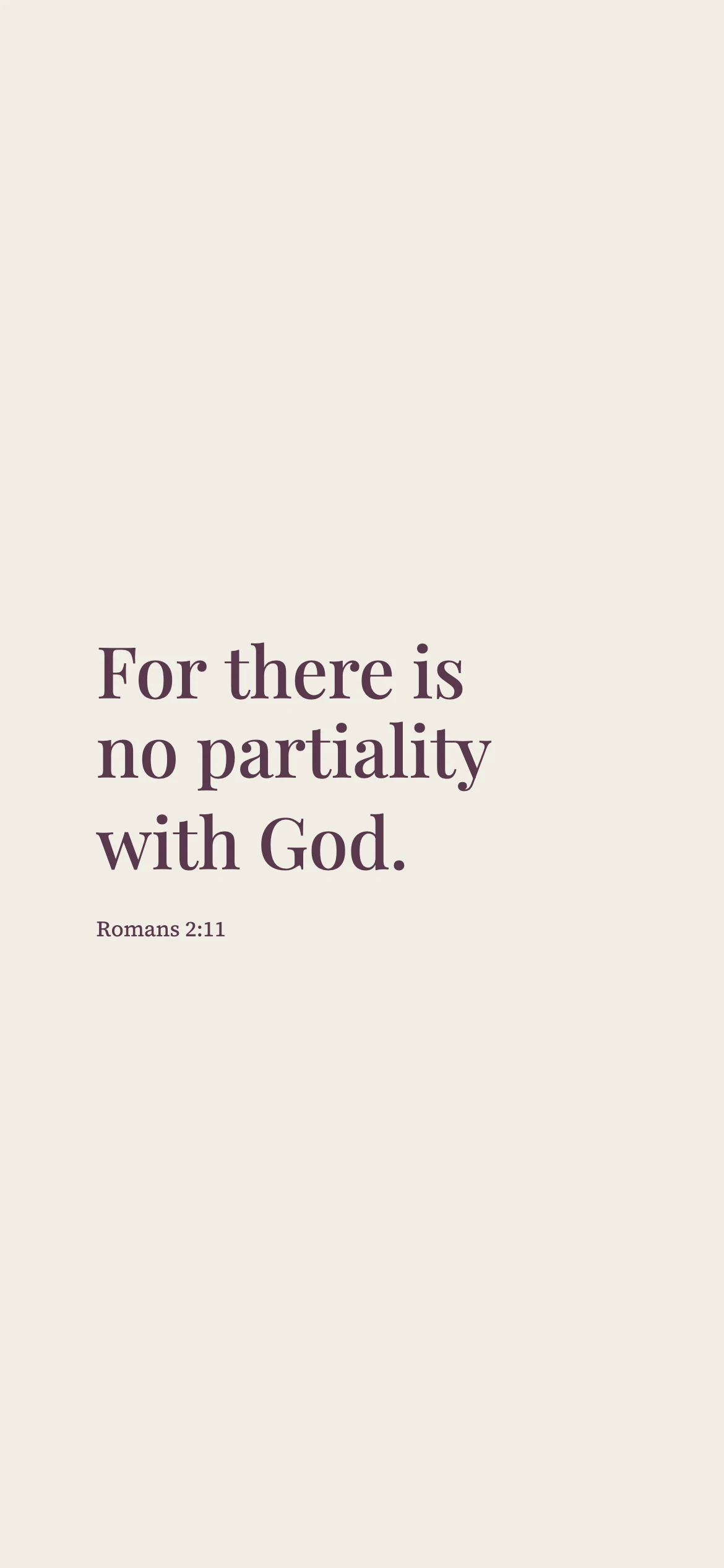 God’s impartiality — Literary editorial phone wallpaper. Romans 2:11: For there is no partiality with God.