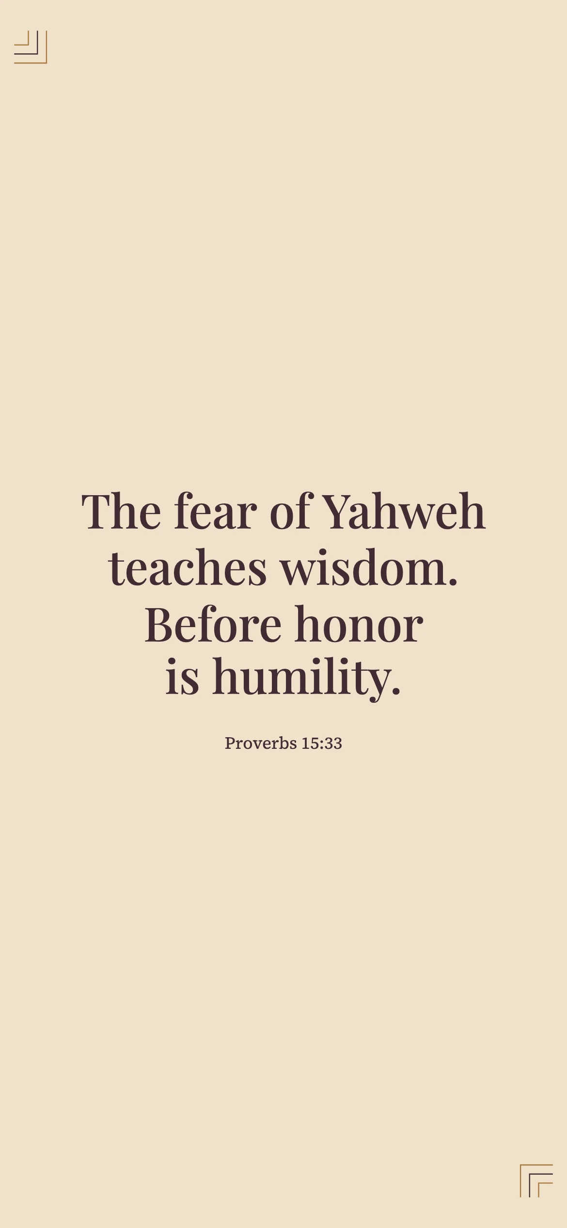 Humility before honor — Neo Deco phone wallpaper. Proverbs 15:33: The fear of Yahweh teaches wisdom. Before honor is humility.