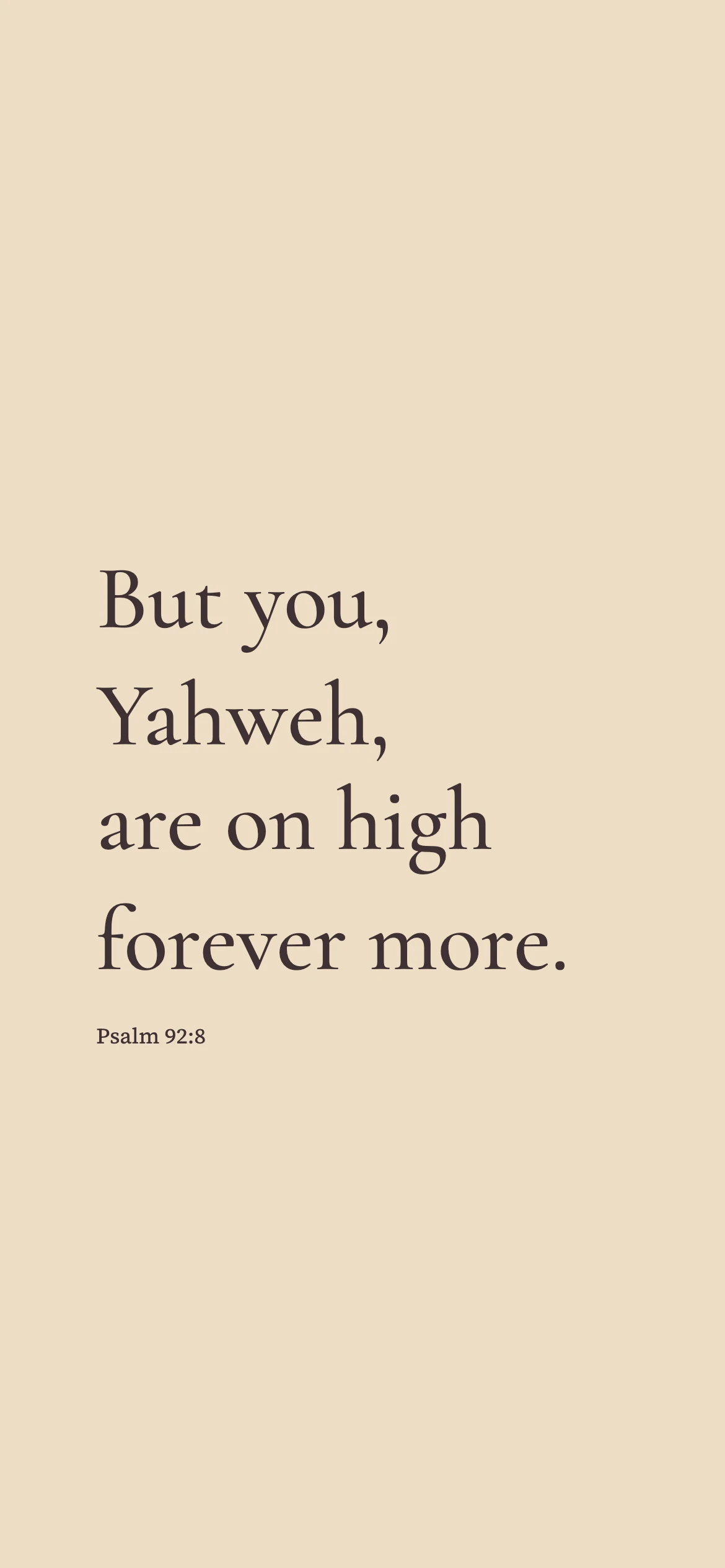God exalted forever — Literary editorial phone wallpaper. Psalm 92:8: But you, Yahweh, are on high forever more.